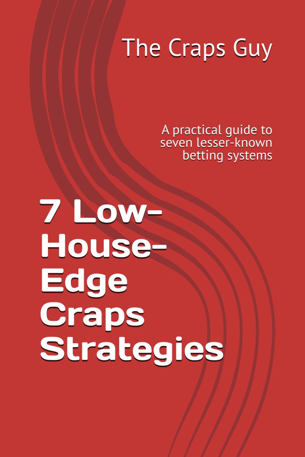 capítulo por capítulo baixar 7 Low-House-Edge Craps Strategies: A practical guide to seven lesser-known betting systems (Casino Craps Guides)
