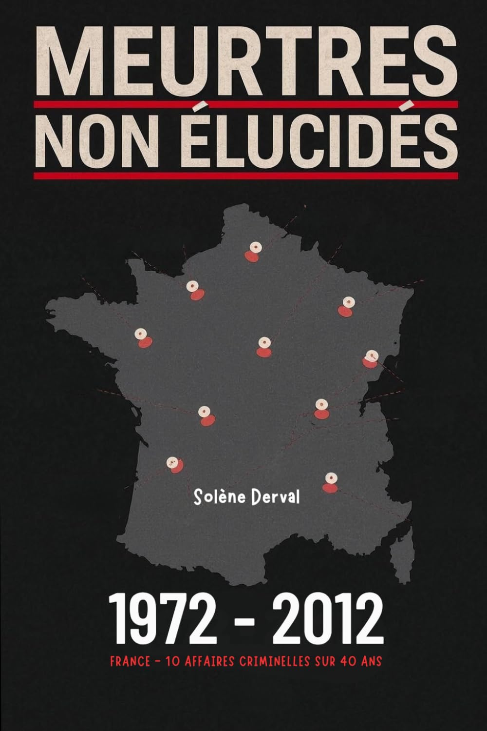 Meurtres Non Élucidés - France: 10 affaires médiatisées - 40 ans de recherche - 1972 à 2012 baixar o livro de graça