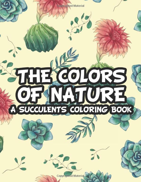 The Colors Of Nature A Succulents Coloring Book: Cactus Coloring Book For Kids, Coloring Pages With Illustrations Of Adorable Cacti, Succulents, Plants baixar o livro de graça