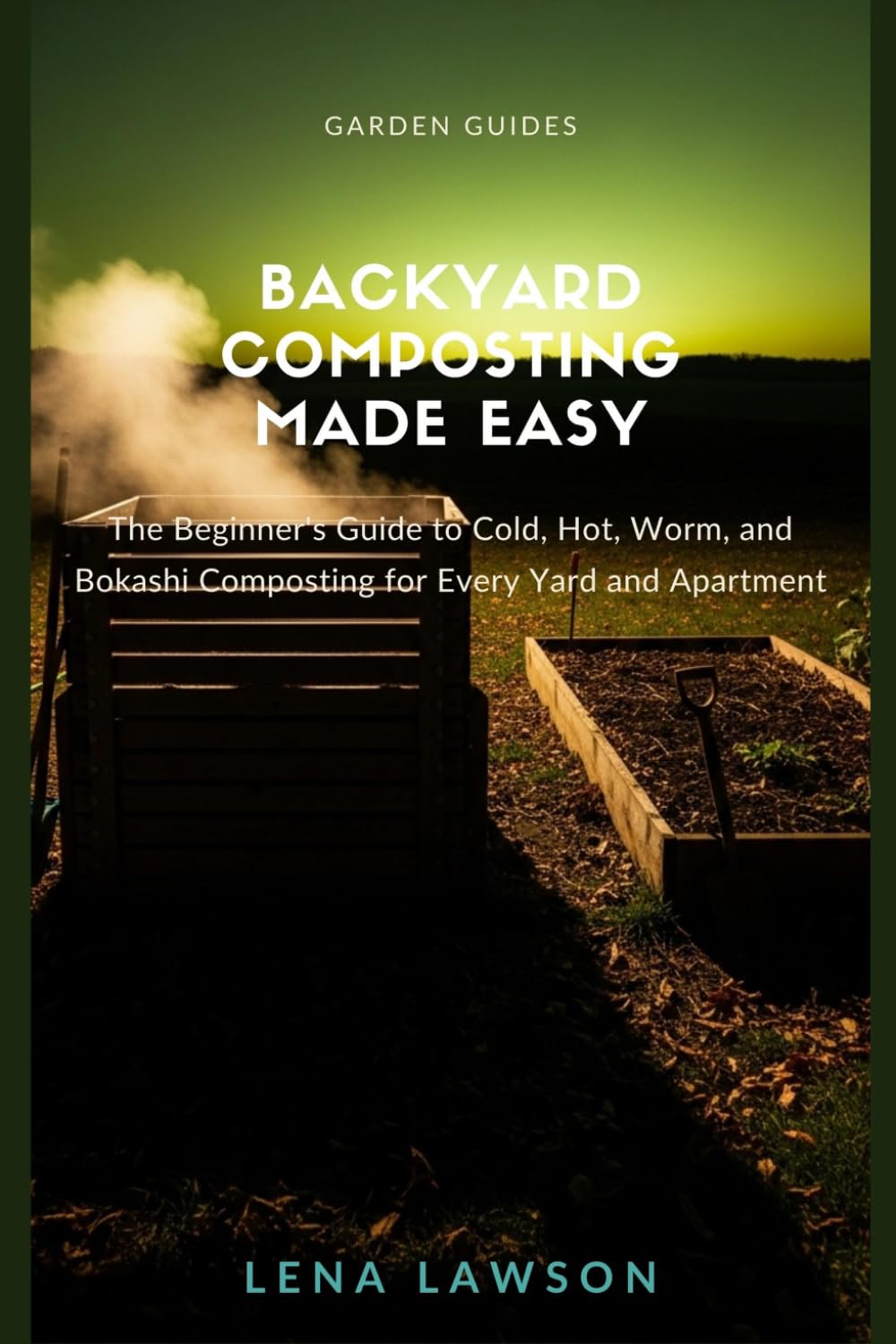 ler totalmente Backyard Composting Made Easy: The Beginner's Guide to Cold, Hot, Worm, and Bokashi Composting for Every Yard and Apartment (Garden Guides)