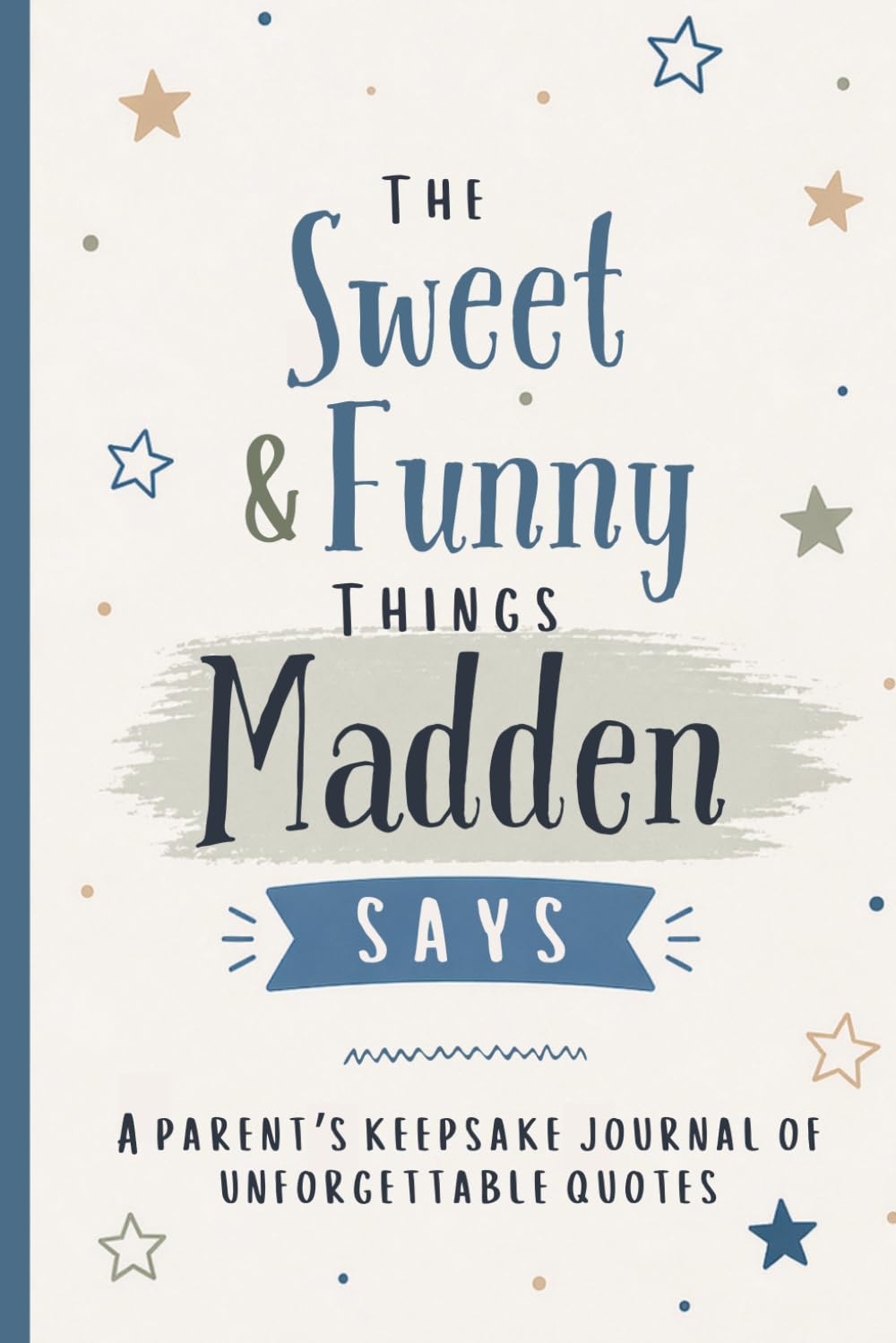 The Sweet & Funny Things Madden Says: A Parents’ Keepsake Journal of Unforgettable Quotes
