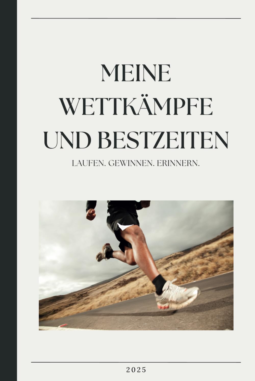ler totalmente MEINE WETTKÄMPFE UND BESTZEITEN: LAUFEN. GEWINNEN. ERINNERN. - Das persönliches Laufjournal für mehr Motivation, Fokus und Erfolg! Ideal auch als Geschenk! (German Edition)