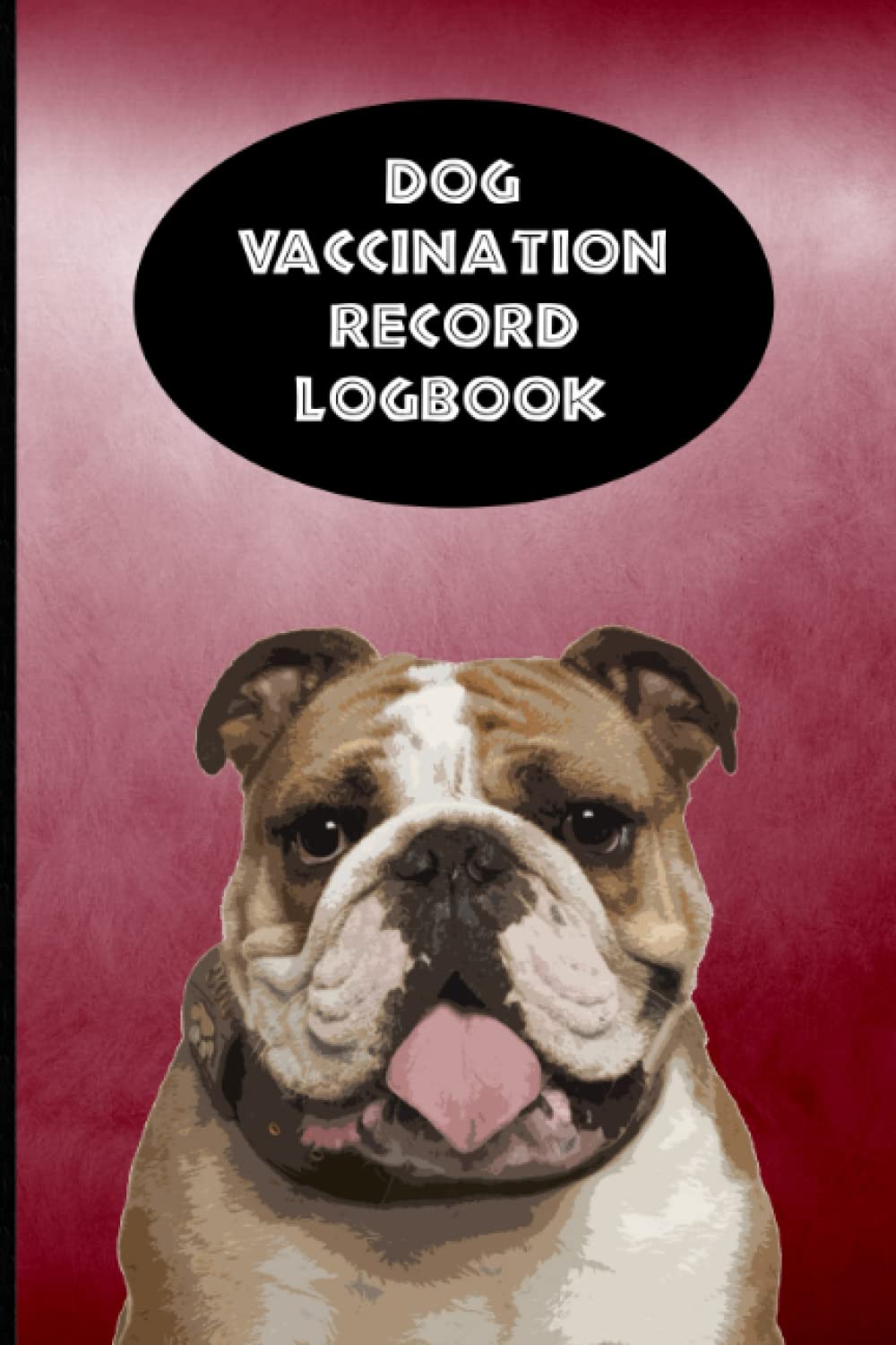 capítulo por capítulo baixar Dog Vaccination Record Logbook: English Bulldog K-9 Medical Records Cute Puppies Maroon and White Vaccine Shots Health Journal to Keep Track of Weight, Treatments, Vet Contacts and more