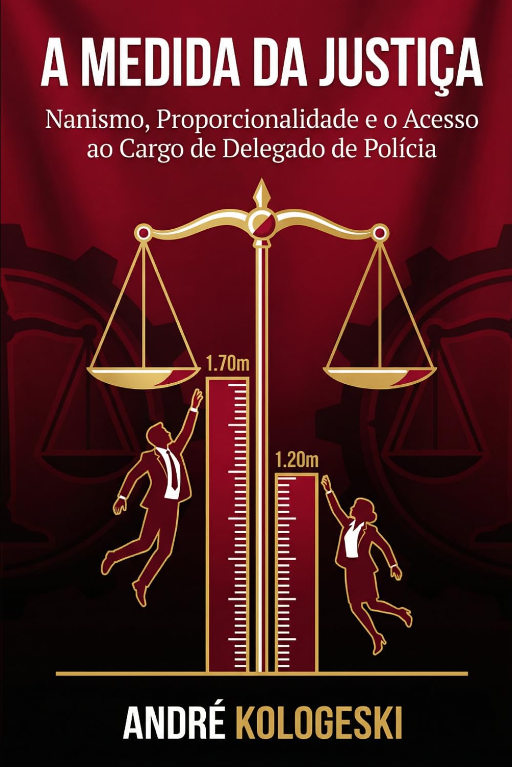 A Medida da Justiça: Nanismo, Proporcionalidade e o Acesso ao Cargo de Delegado de Polícia (Criminologia e Processo penal) (Portuguese Edition)