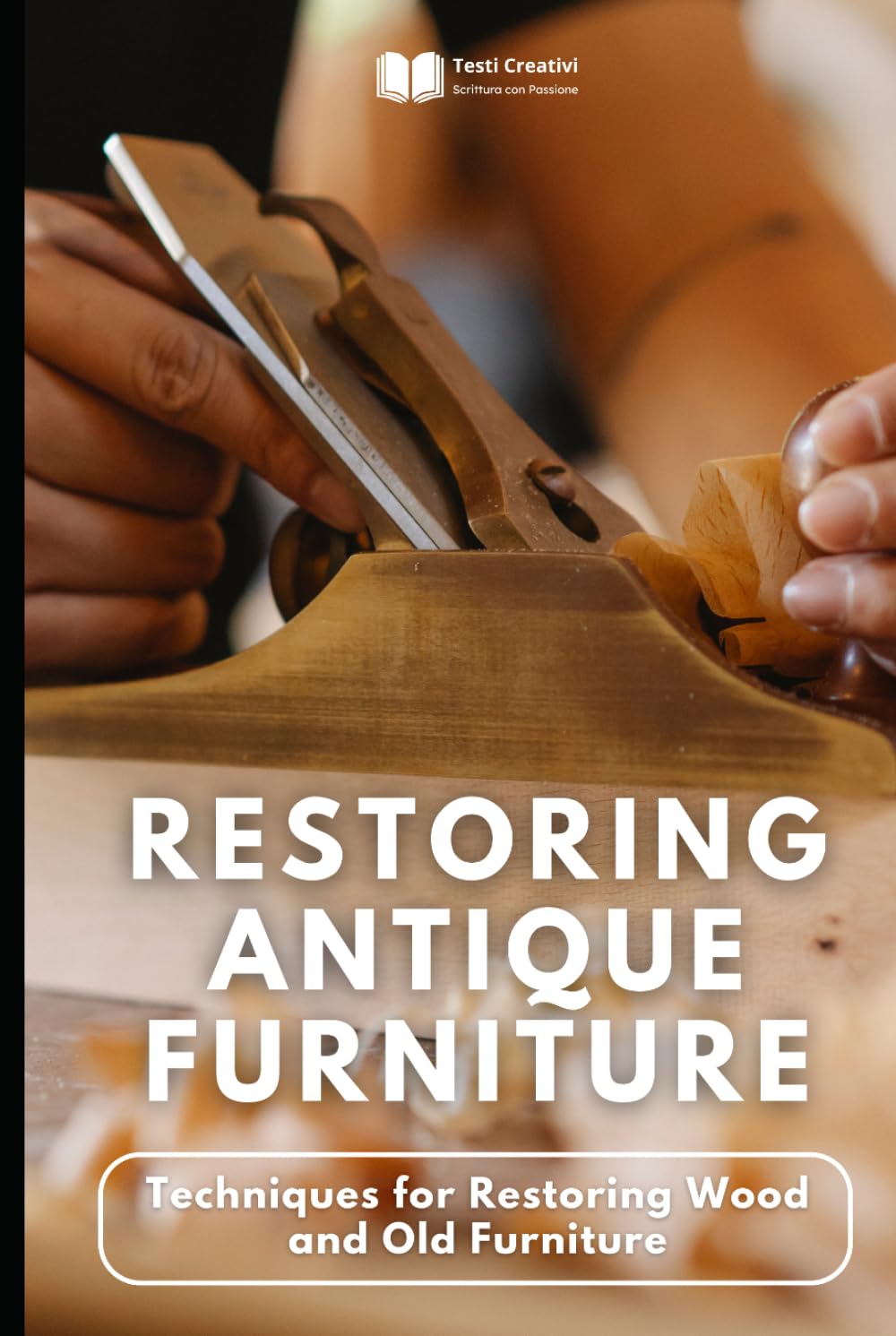 Restoring Antique Furniture: Techniques for Restoring Wood and Old Furniture baixar o livro de graça