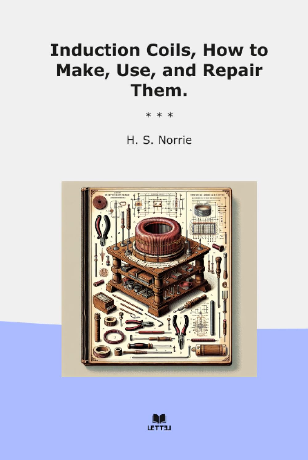 Induction Coils, How to Make, Use, and Repair Them. (Classic Books) baixar o livro de graça