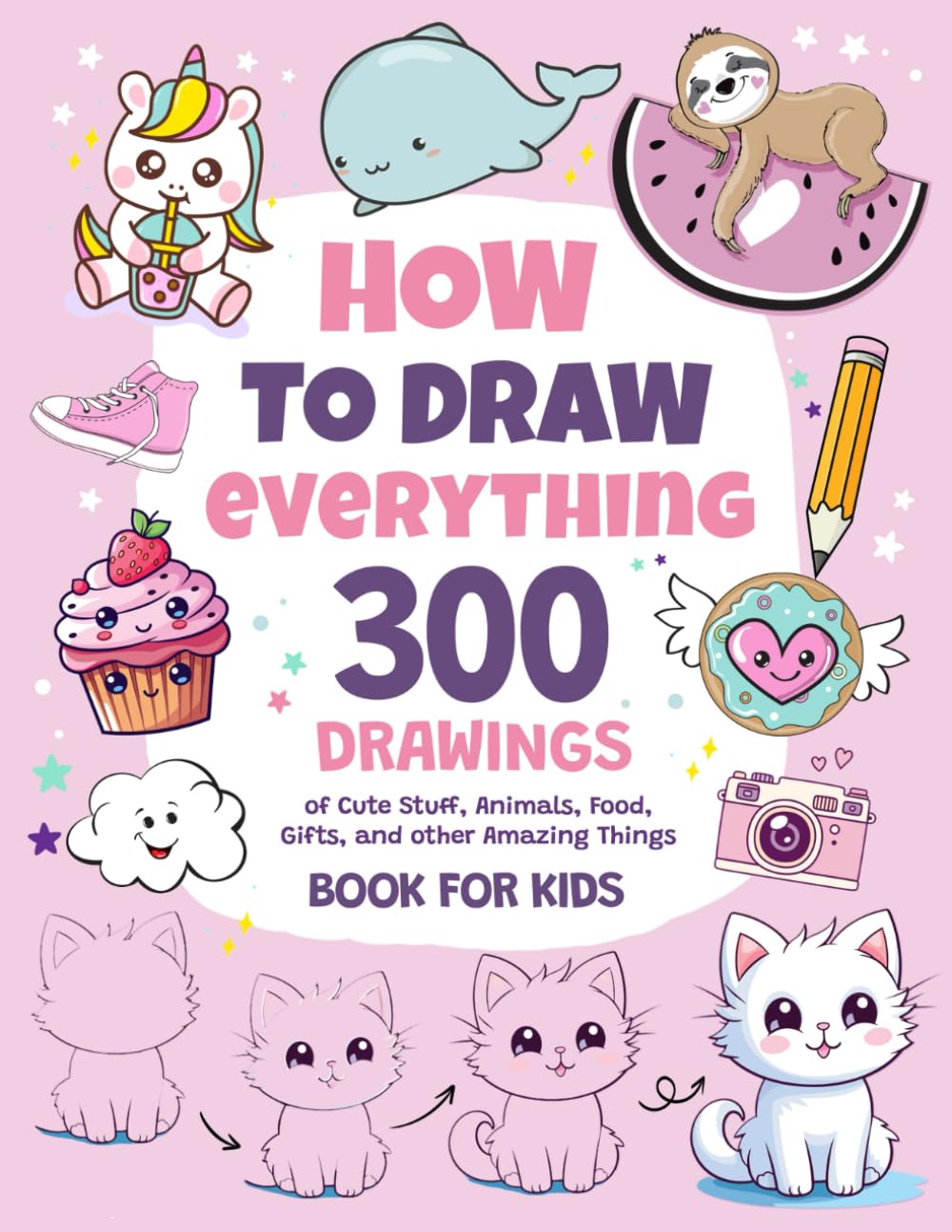 ler totalmente How To Draw Everything: 300 Drawings of Cute Stuff, Animals, Food, Gifts, and other Amazing Things | Book For Kids