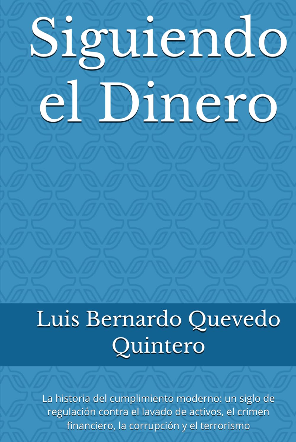 Siguiendo el Dinero: La historia del cumplimiento moderno: un siglo de regulación contra el lavado de activos, el crimen financiero, la corrupción y el terrorismo (Spanish Edition) baixar livro de graça