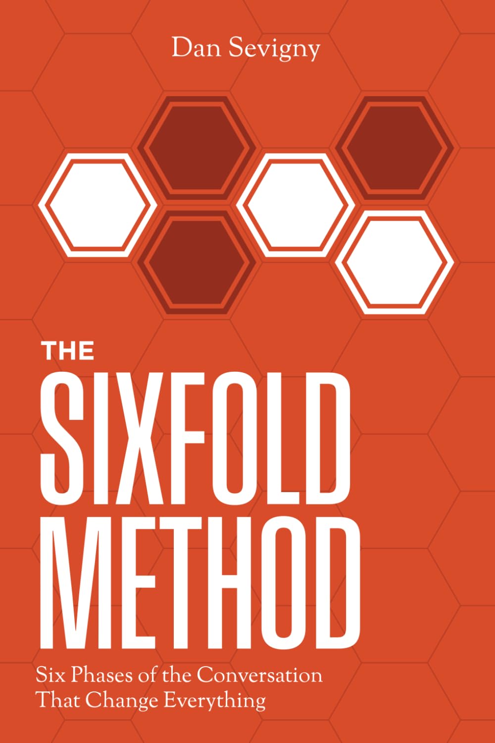 The Sixfold Method: Six Phases of the Conversation That Changes Everything. baixar o livro de graça