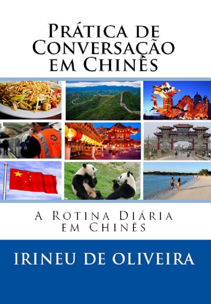 Prática de Conversação em Chinês: A Rotina Diária Em Chinês (Prática de Conversação em línguas modernas Livro 7) baixar o livro de graça