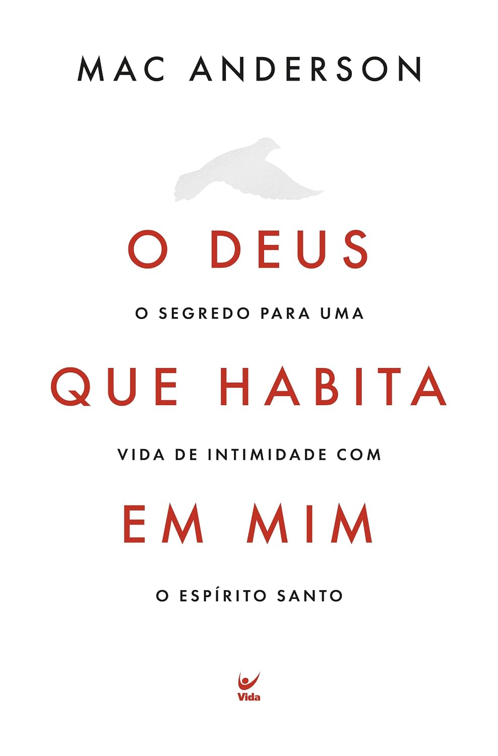O Deus que habita em mim: O segredo para uma vida de intimidade com o Espírito Santo baixar livro de graça