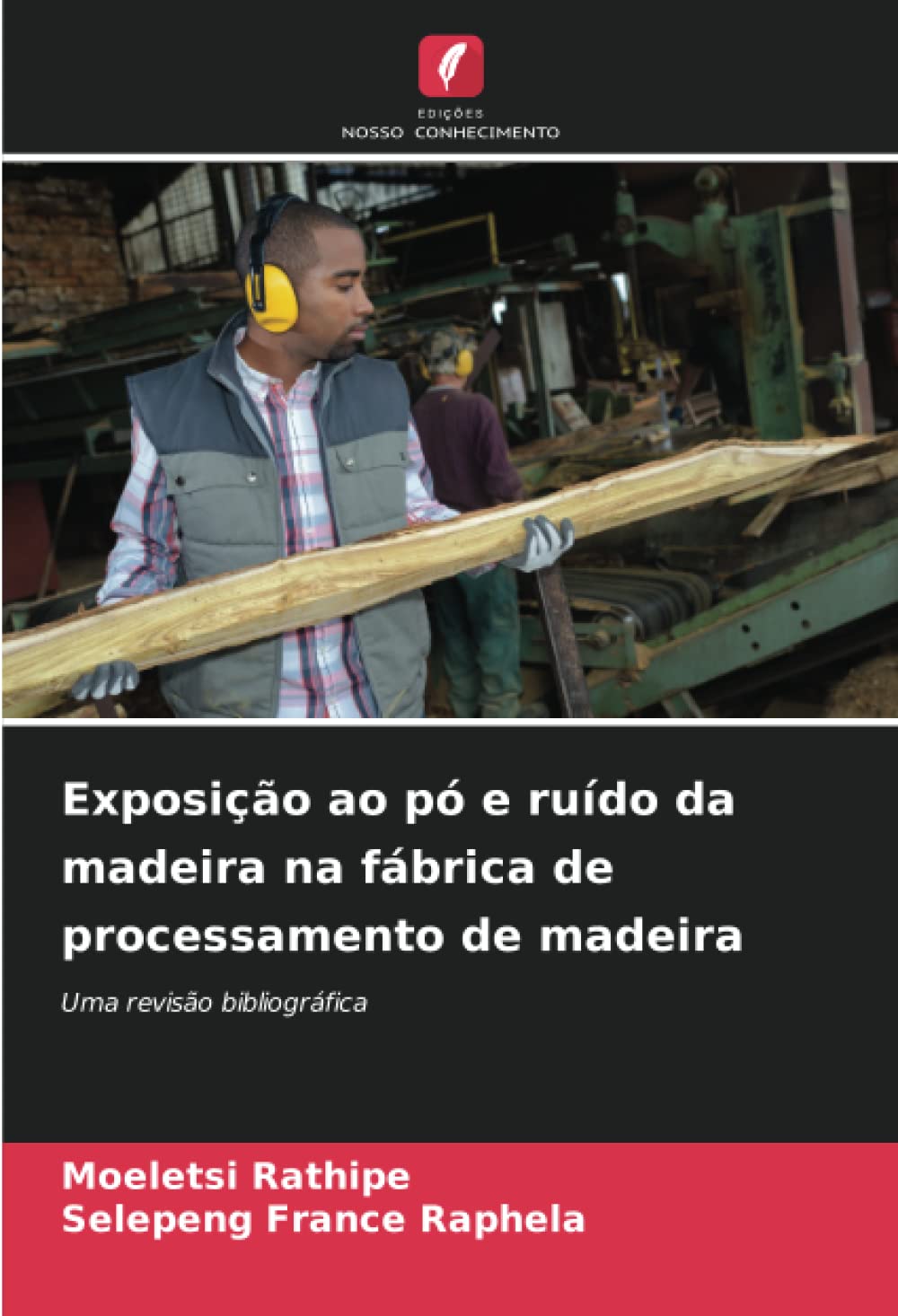 Exposição ao pó e ruído da madeira na fábrica de processamento de madeira: Uma revisão bibliográfica baixar o livro de graça