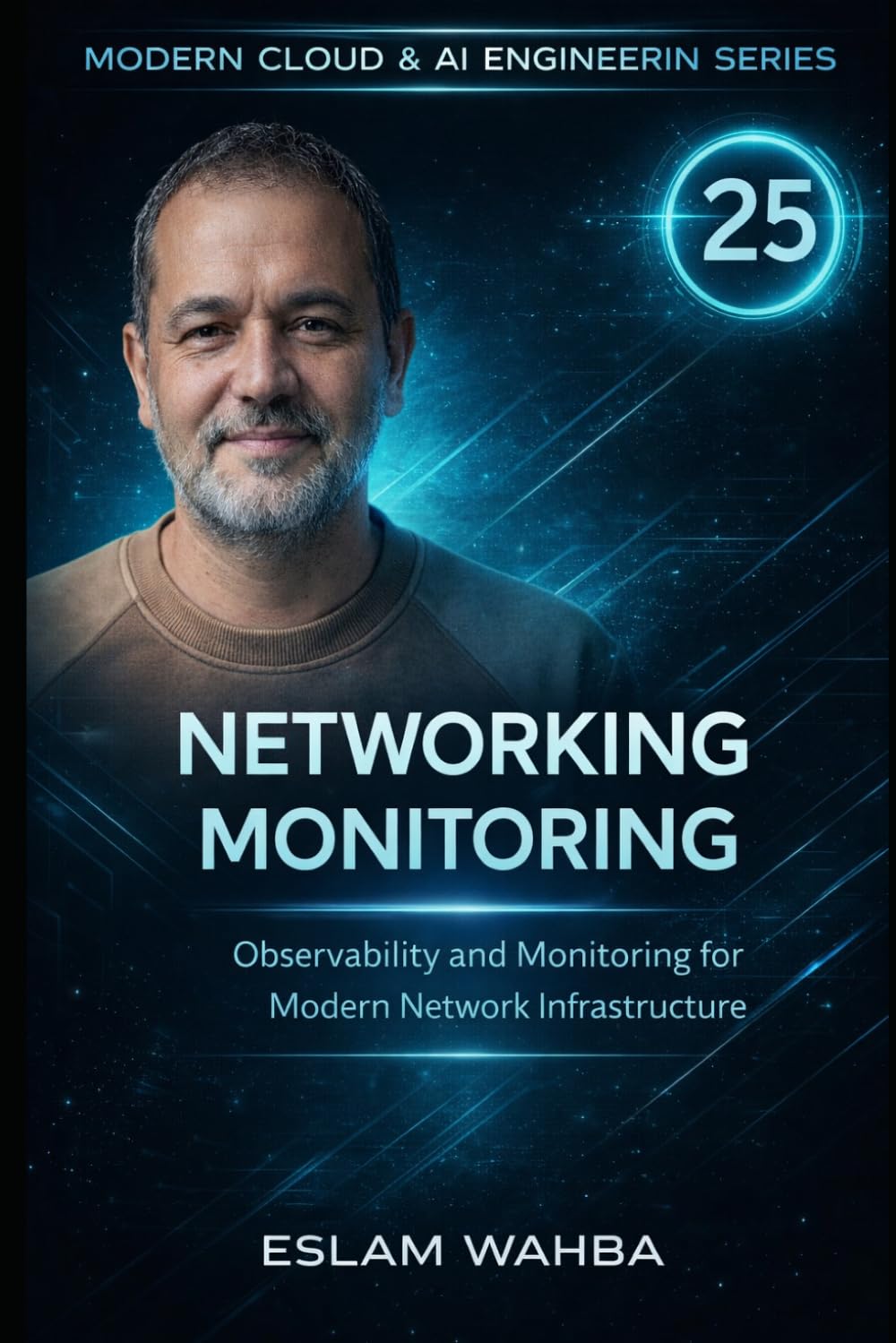 Networking Monitoring: Observability and Monitoring for Modern Network Infrastructure (Modern Cloud & AI Engineering Series)
