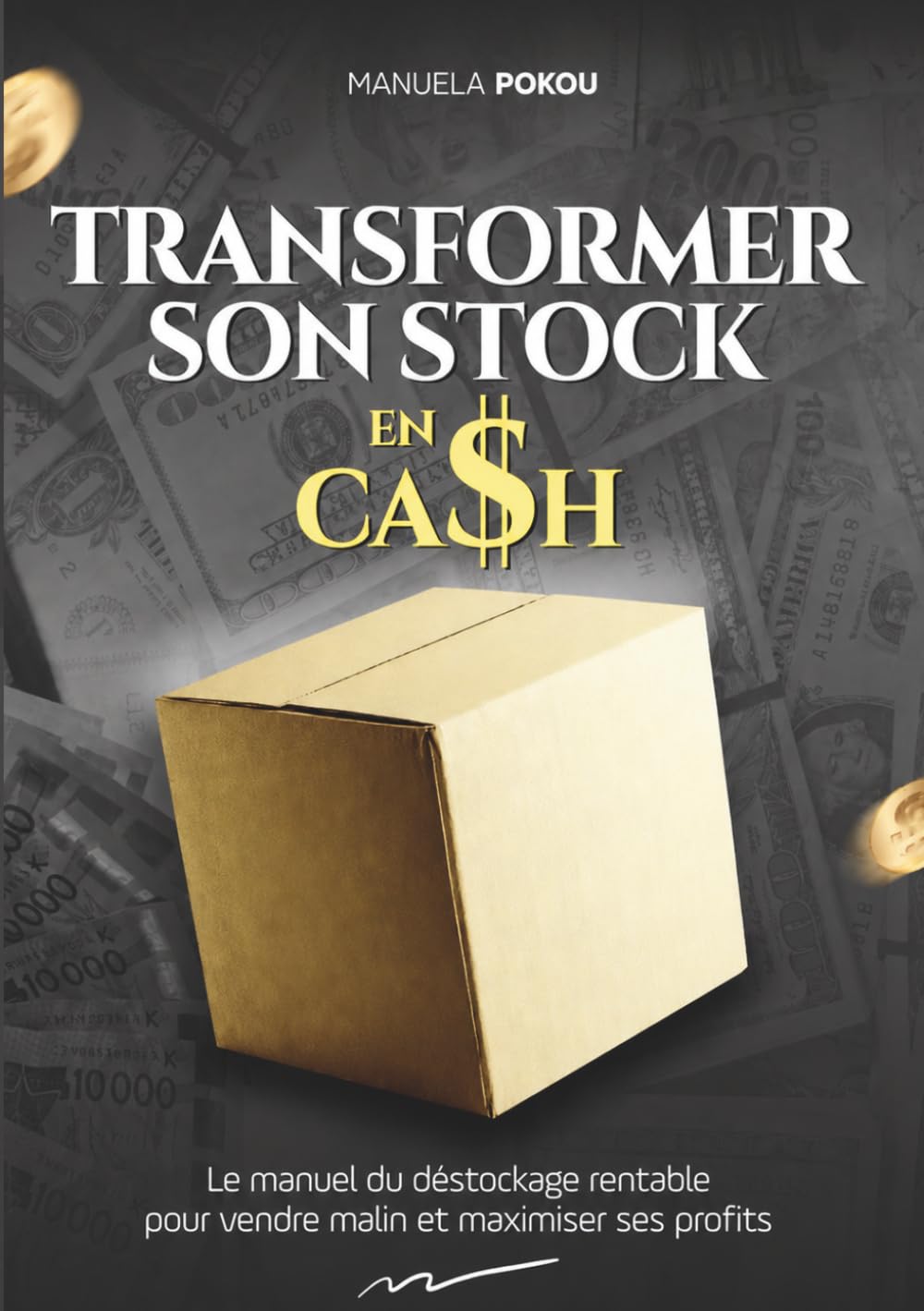 ler totalmente TRANSFORMER SON STOCK EN CASH: Le manuel pratique du déstockage pour vendre intelligemment et maximiser ses profits (French Edition)