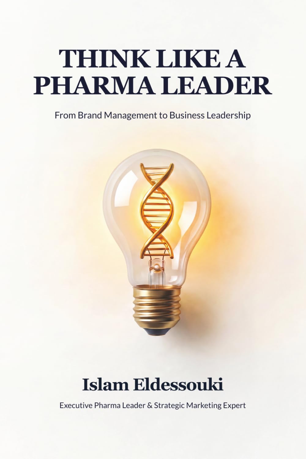 ler totalmente THINK LIKE A PHARMA LEADER: From Execution to Ownership in Pharmaceutical Marketing