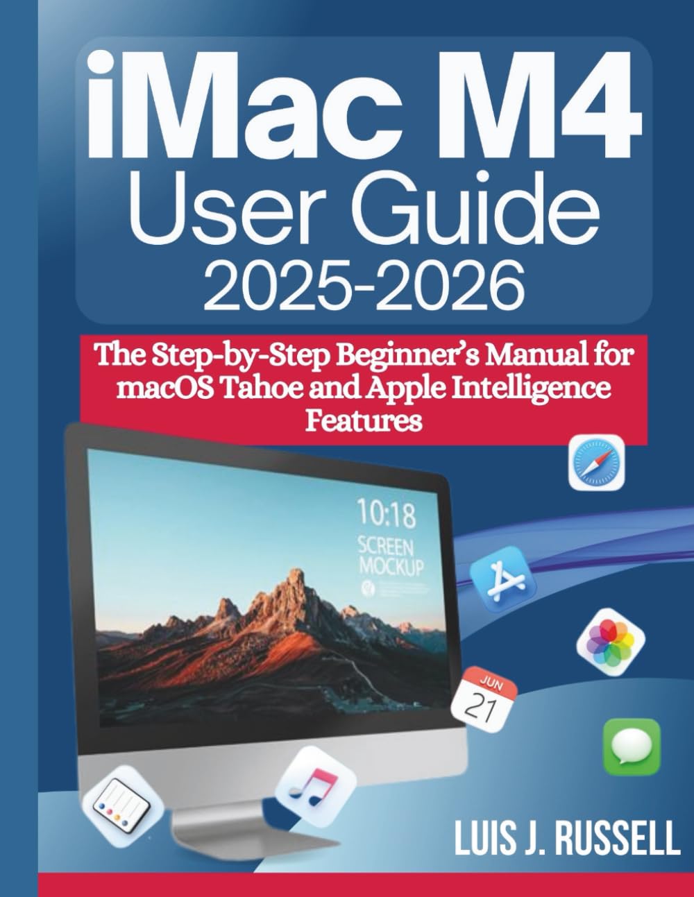 IMAC M4 USER GUIDE (2025–2026): The Step-by-Step Beginner’s Manual for macOS Tahoe and Apple Intelligence Features baixar livro de graça