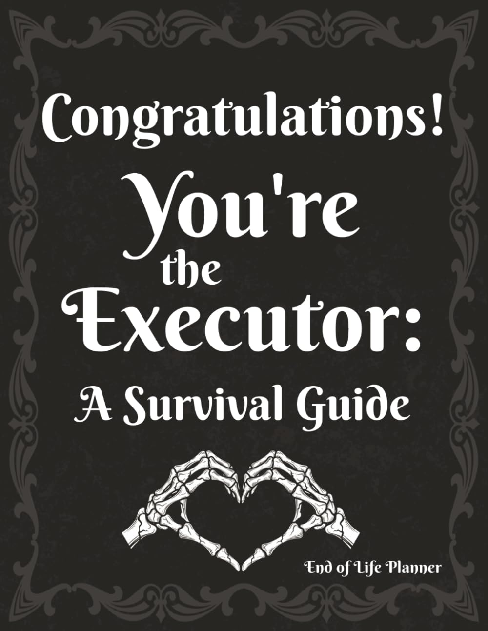 ler totalmente Congratulations! You're the Executor - A Survival Guide: A Practical Organizer & End of Life Planner for Your Final Wishes, Personal Information, and... Contacts to Give Your Family Peace of Mind