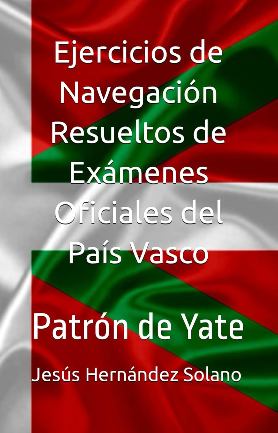 capítulo por capítulo baixar Ejercicios de Navegación Resueltos de Exámenes Oficiales del País Vasco: Patrón de Yate (Spanish Edition)
