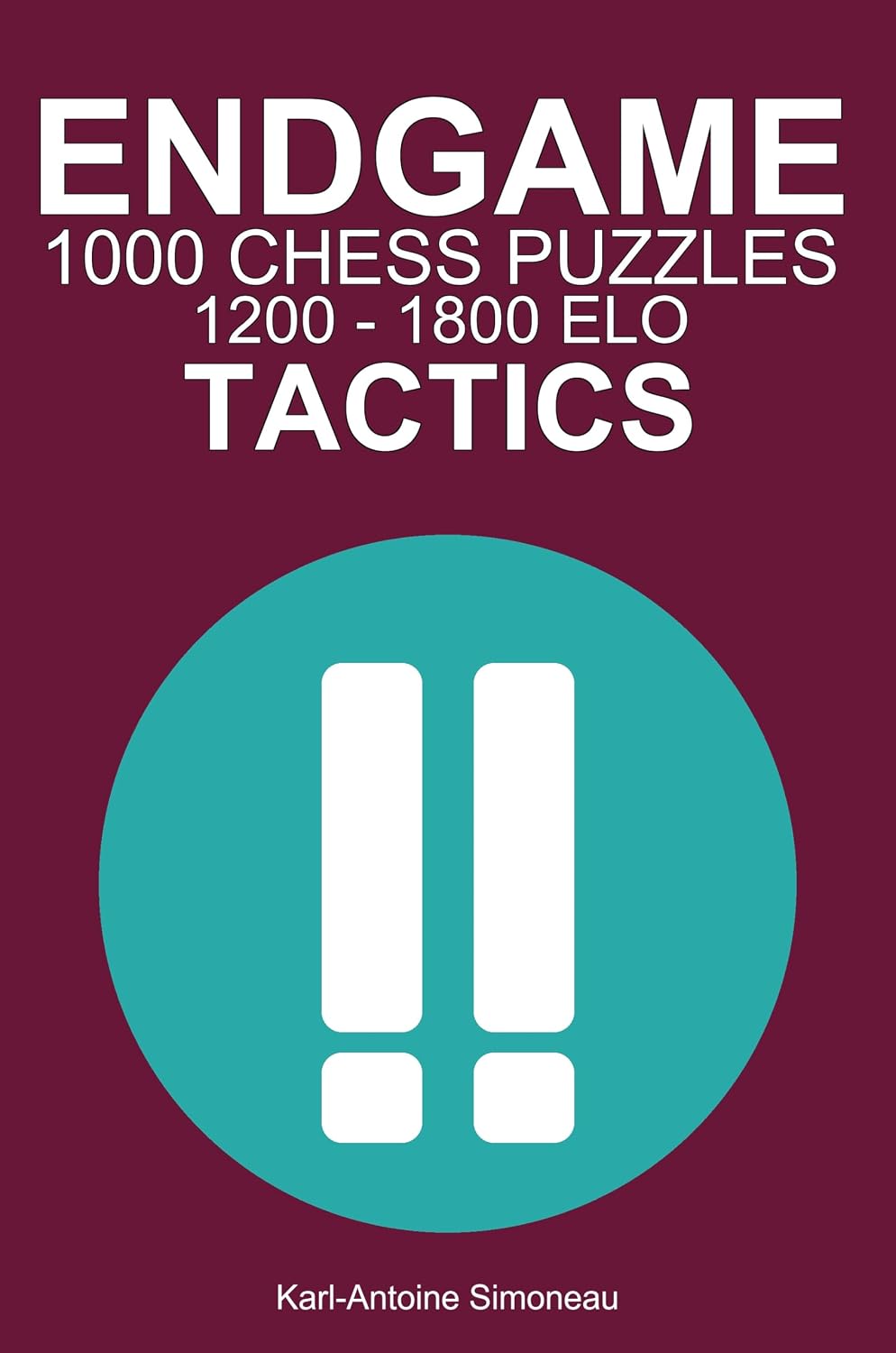 Endgame Tactics: 1000 Puzzles from 1200 - 1800 ELO (Tactics by Phase) (English Edition) baixar o livro de graça