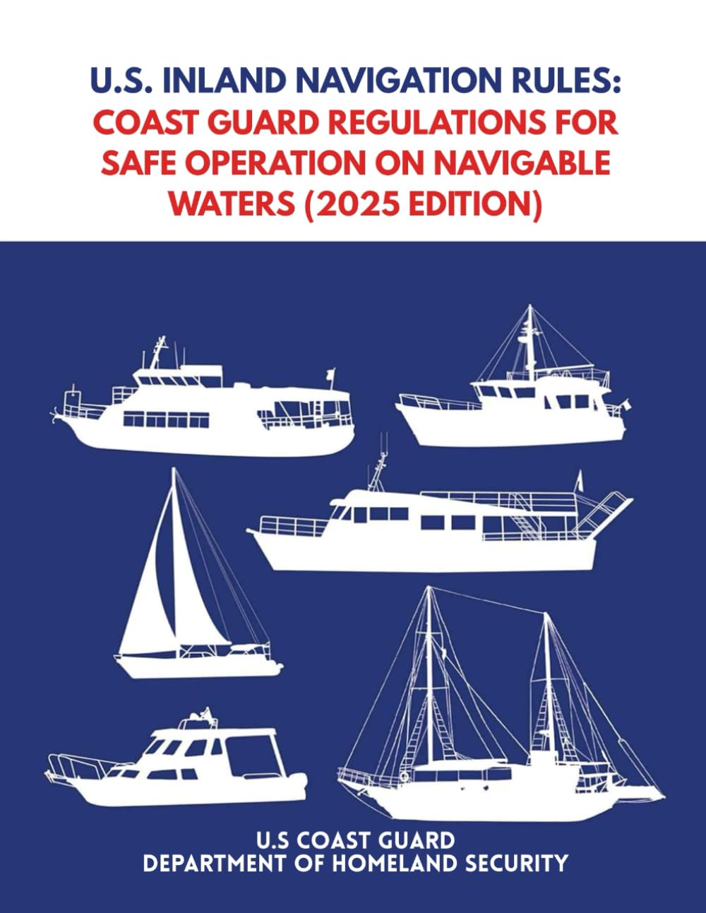 U.S. Inland Navigation Rules: Coast Guard Regulations for Safe Operation on Navigable Waters (2025 Edition) (U.S. Coast Guard Maritime Safety and Navigation Regulations (2025 Edition)) baixar o livro de graça