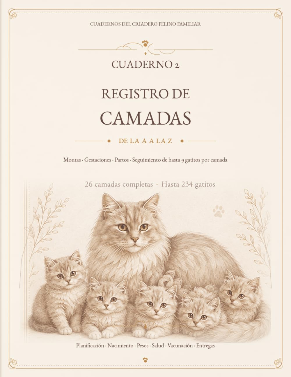 Gestión del Criadero Felino Familiar. Cuaderno 2. Registro de camadas de la A a la Z: Montas, gestaciones, partos y seguimiento de hasta 9 gatitos por camada (Spanish Edition) baixar o livro de graça