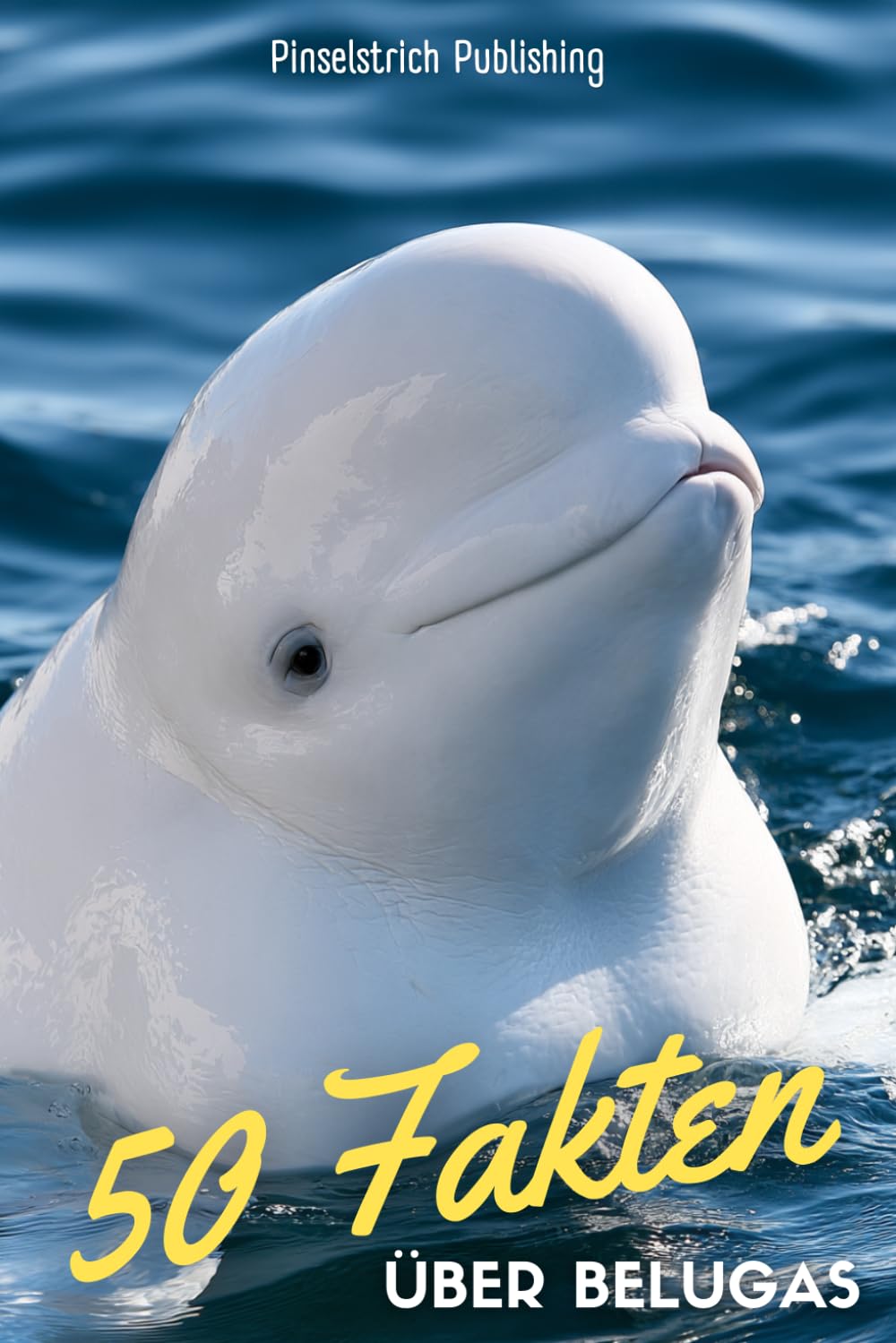 ler totalmente 50 Fakten über Belugas: Faszinierende Einblicke in die Welt der der weißen Wale - Von verblüffender Mimik bis zu magischen Mythen der Inuit | Micro Learning (German Edition)