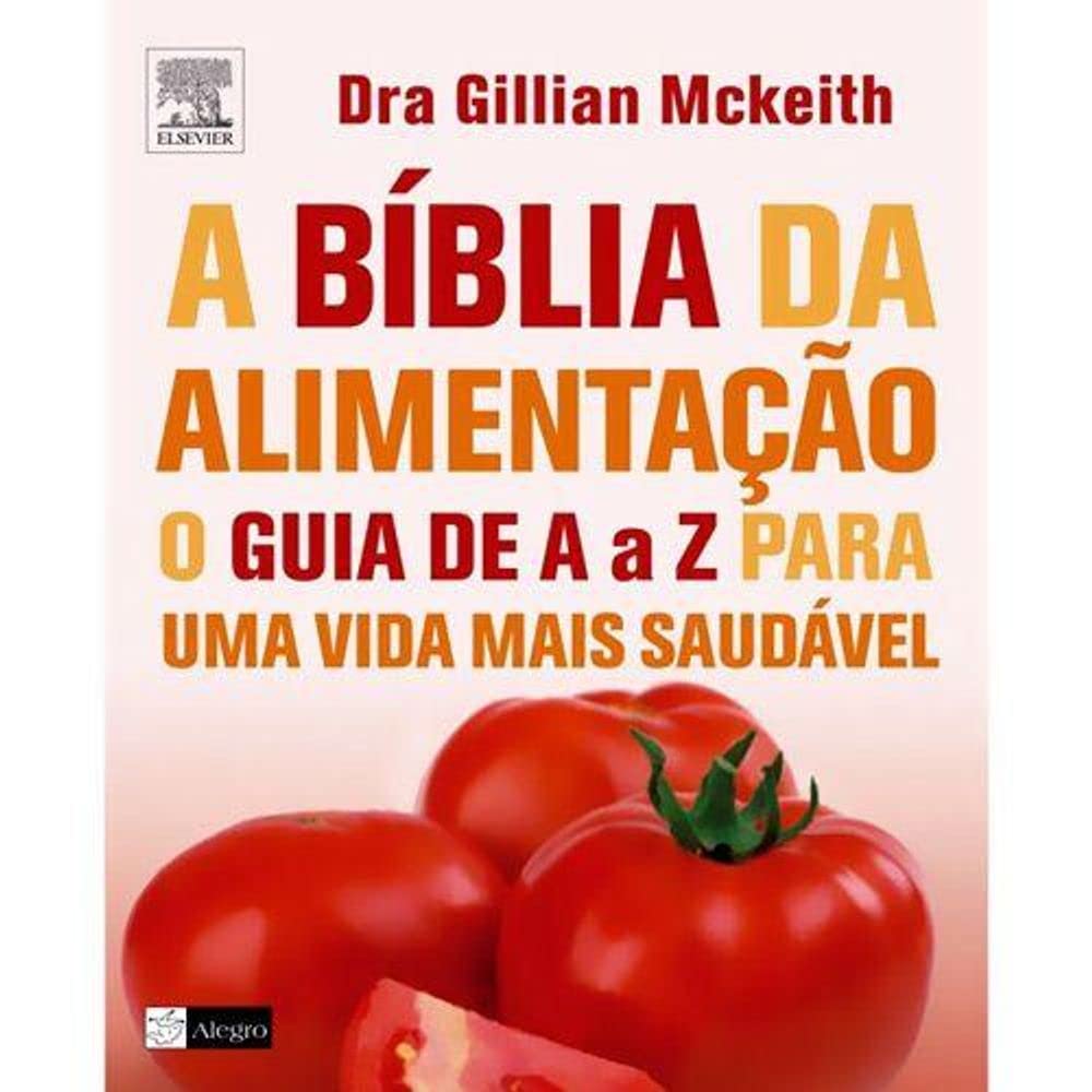 A Biblia Da Alimentaçao. Guia De A A Z Para Uma Vida Mais Saudavel baixar o livro de graça