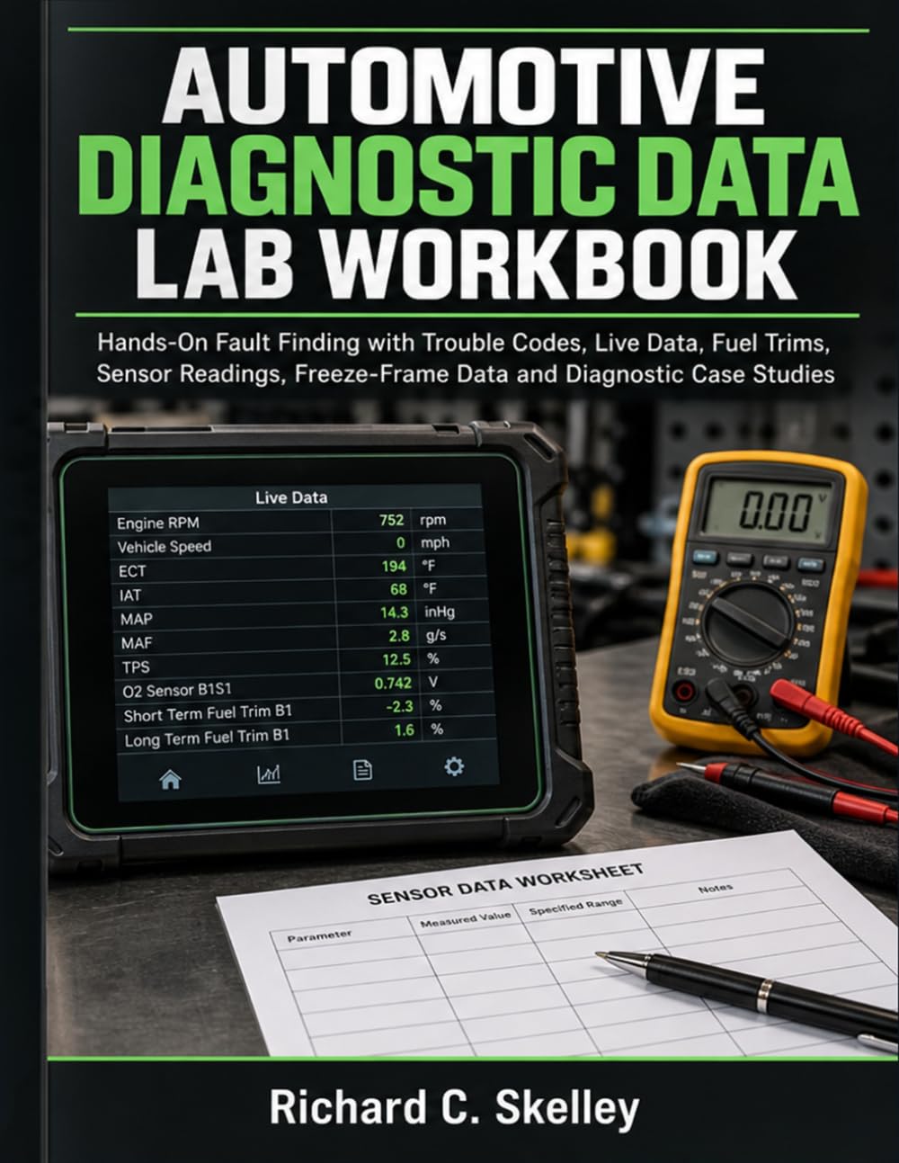 Automotive Diagnostic Data Lab Workbook: Hands-On Fault Finding with Trouble Codes, Live Data, Fuel Trims, Sensor Readings, Freeze-Frame Data, and Diagnostic Case Studies baixar livro de graça