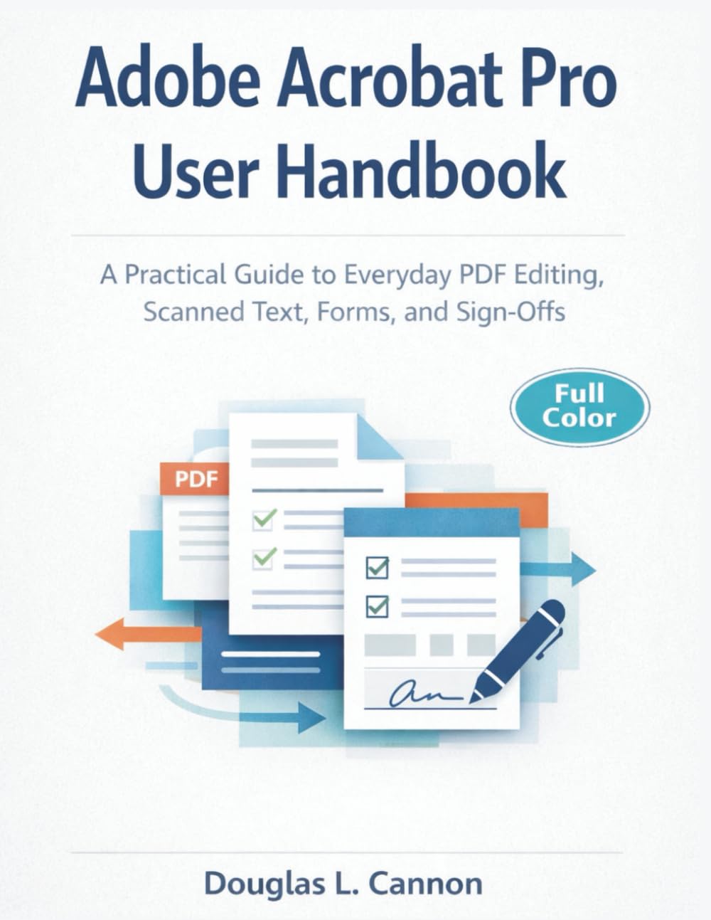 capítulo por capítulo baixar Adobe Acrobat Pro User Handbook: A Practical Guide to Everyday PDF Editing, Scanned Text, Forms, and Sign-Offs