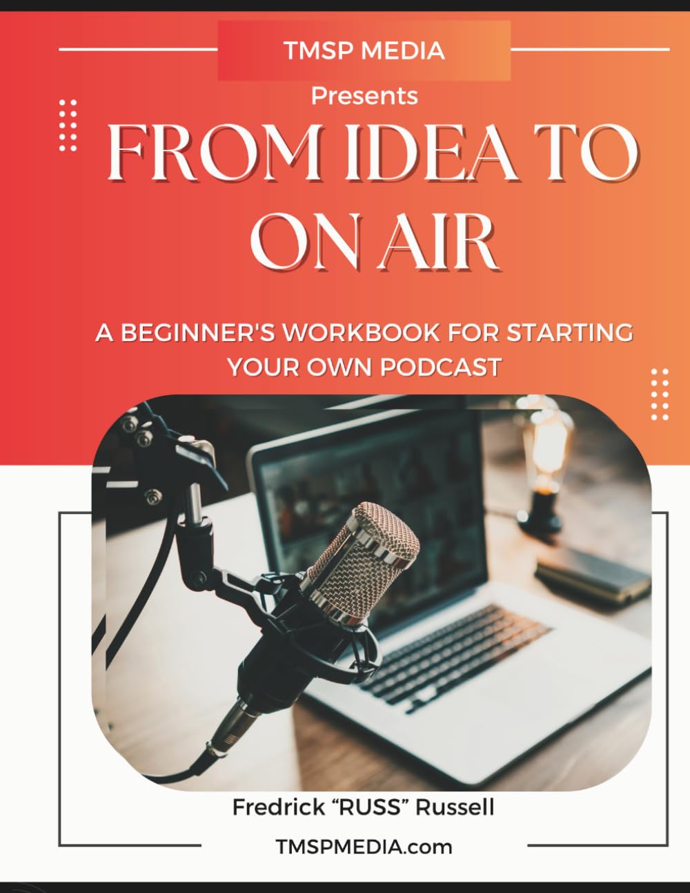 FROM IDEA TO ON AIR: A Beginner's Workbook for Starting Your Own Podcast baixar livro de graça