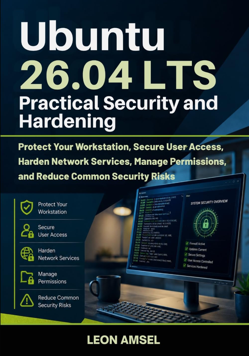 ler totalmente Ubuntu 26.04 LTS Practical Security and Hardening: Protect Your Workstation, Secure User Access, Harden Network Services, Manage Permissions, and Reduce Common Security Risks: 3