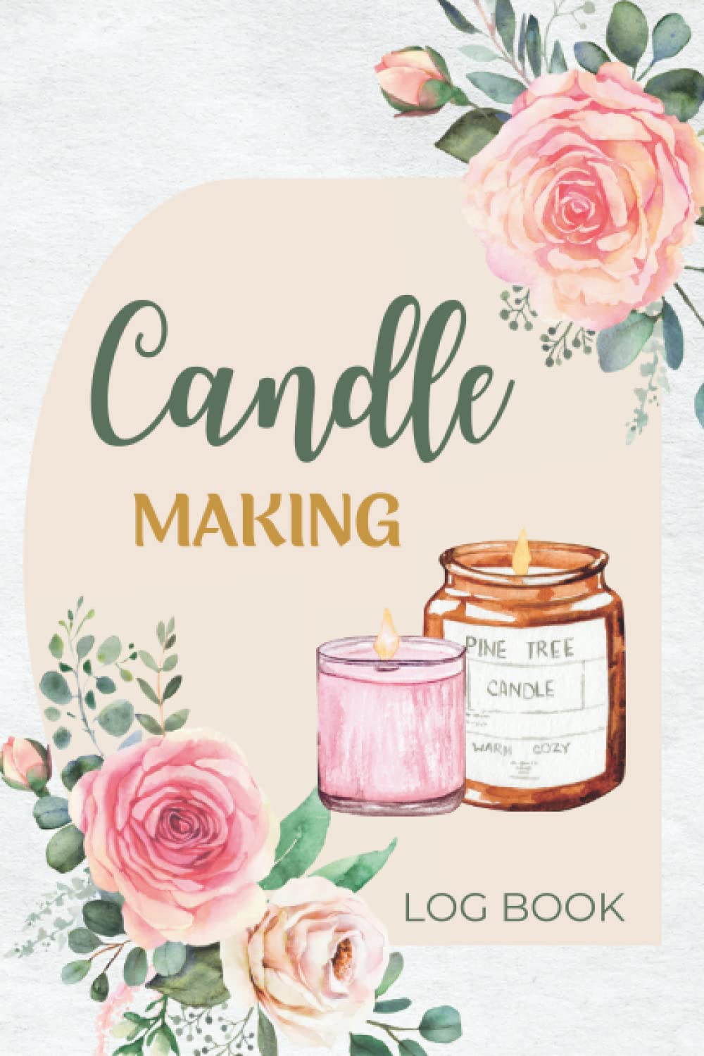Candle Making Log Book: Candlemakers Journal to Record Ingredients, Processes, Burn Tests and Final Results | Candle Making Book For Beginners baixar livro de graça