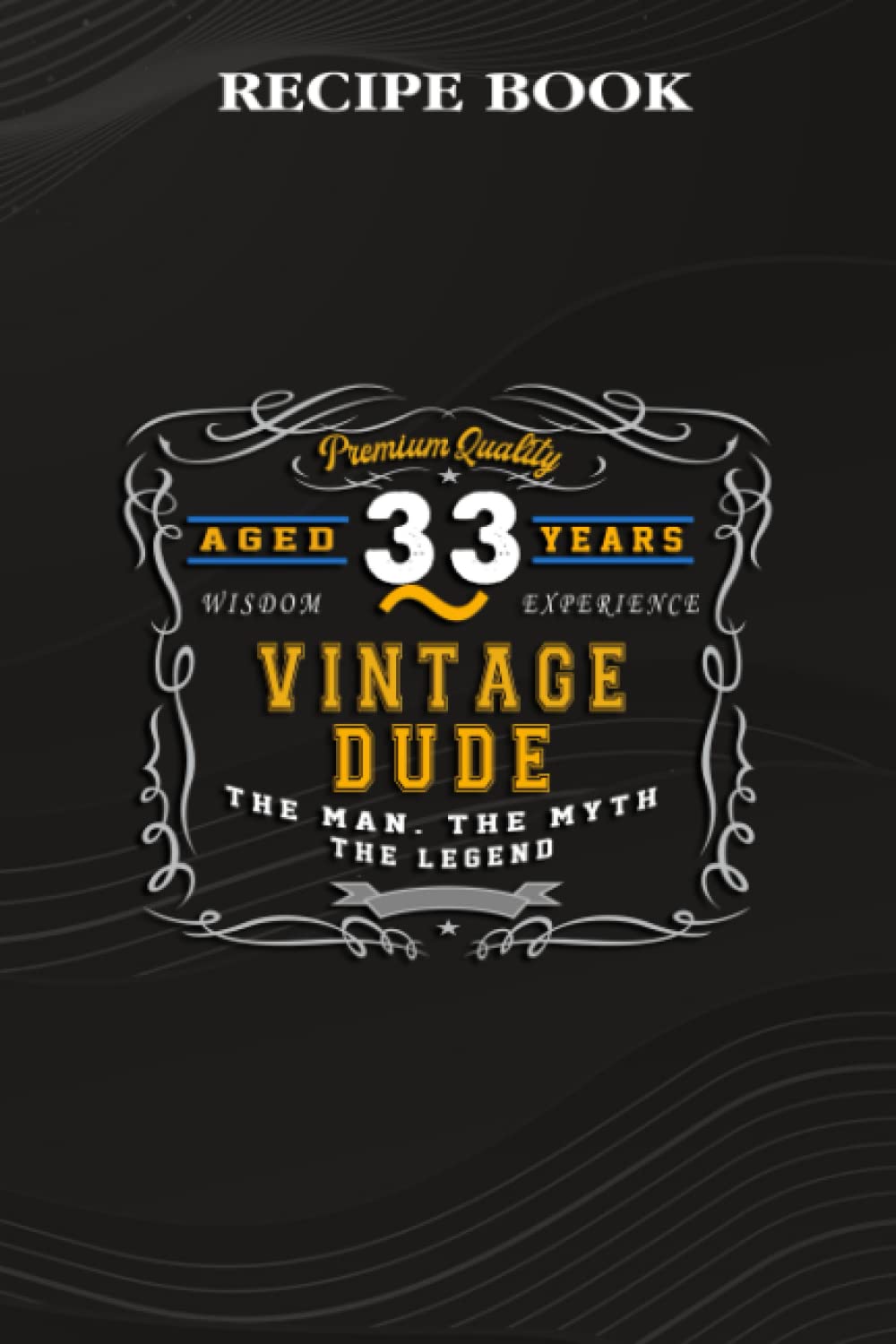 Recipe Book:Vintage Dude The Man Myth Legend 33 Yrs 33rd Birthday: Gifts for Teens: A Beautiful & Modern Keepsake Recipe Notebook & Organizer to... Blank Recipe Book & Cookbook,Birthday Gifts baixar livro de graça