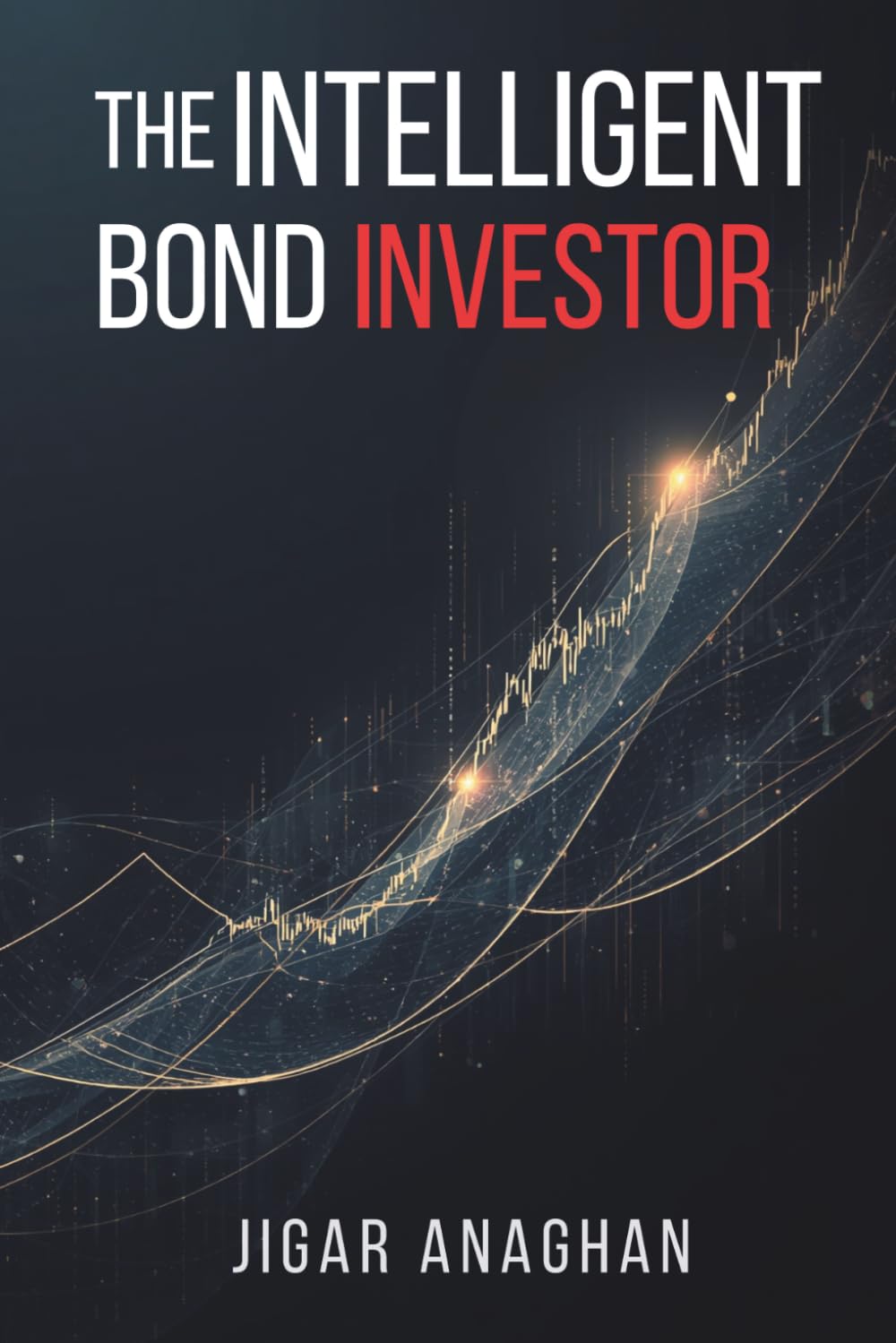 ler totalmente The Intelligent Bond Investor: A Practical Guide to Bond Investing, Income, Risk Management, and Long-Term Wealth (Finance series)