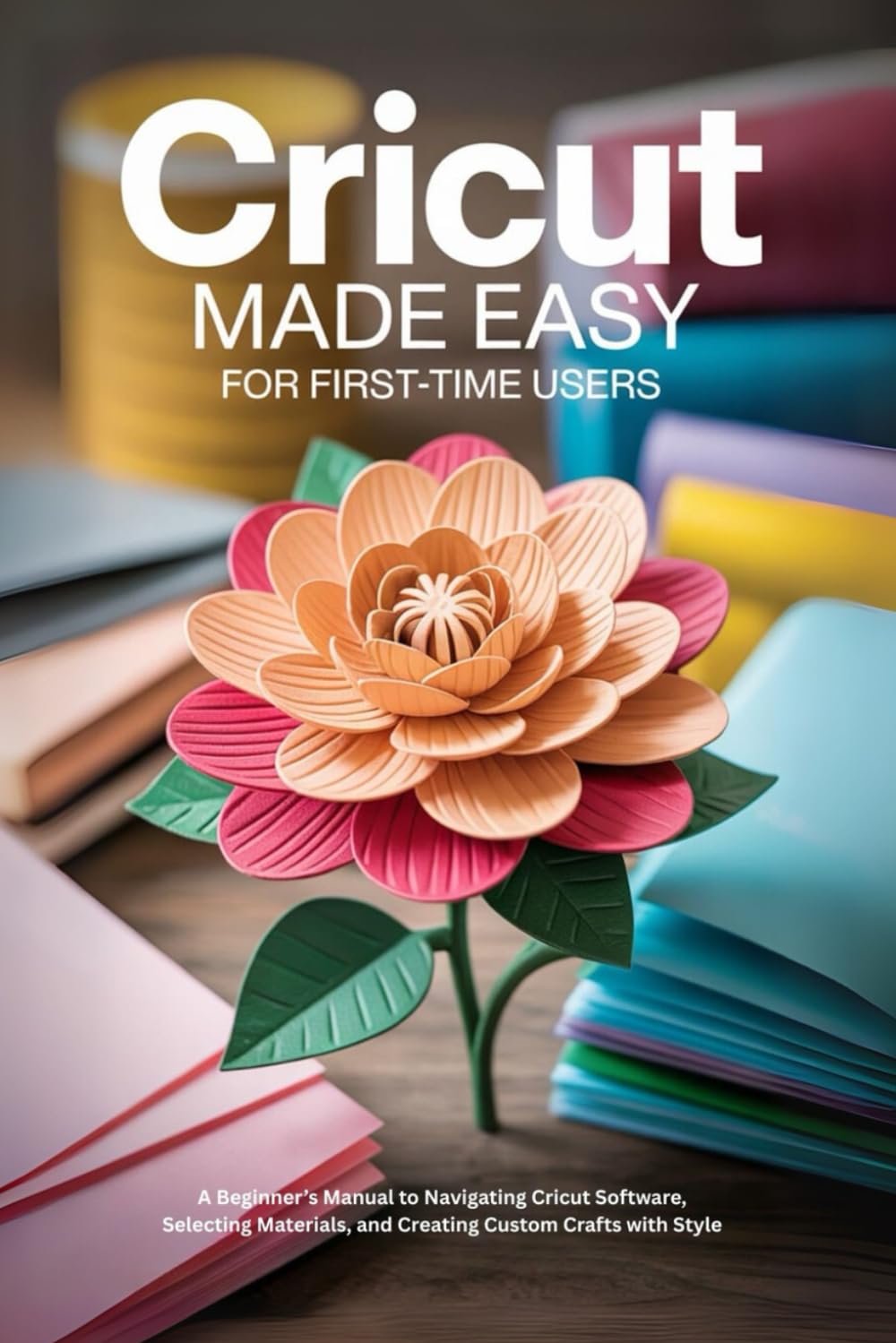Cricut Made Easy for First-Time Users: A Beginner’s Manual to Navigating Cricut Software, Selecting Materials, and Creating Custom Crafts with Style baixar livro de graça