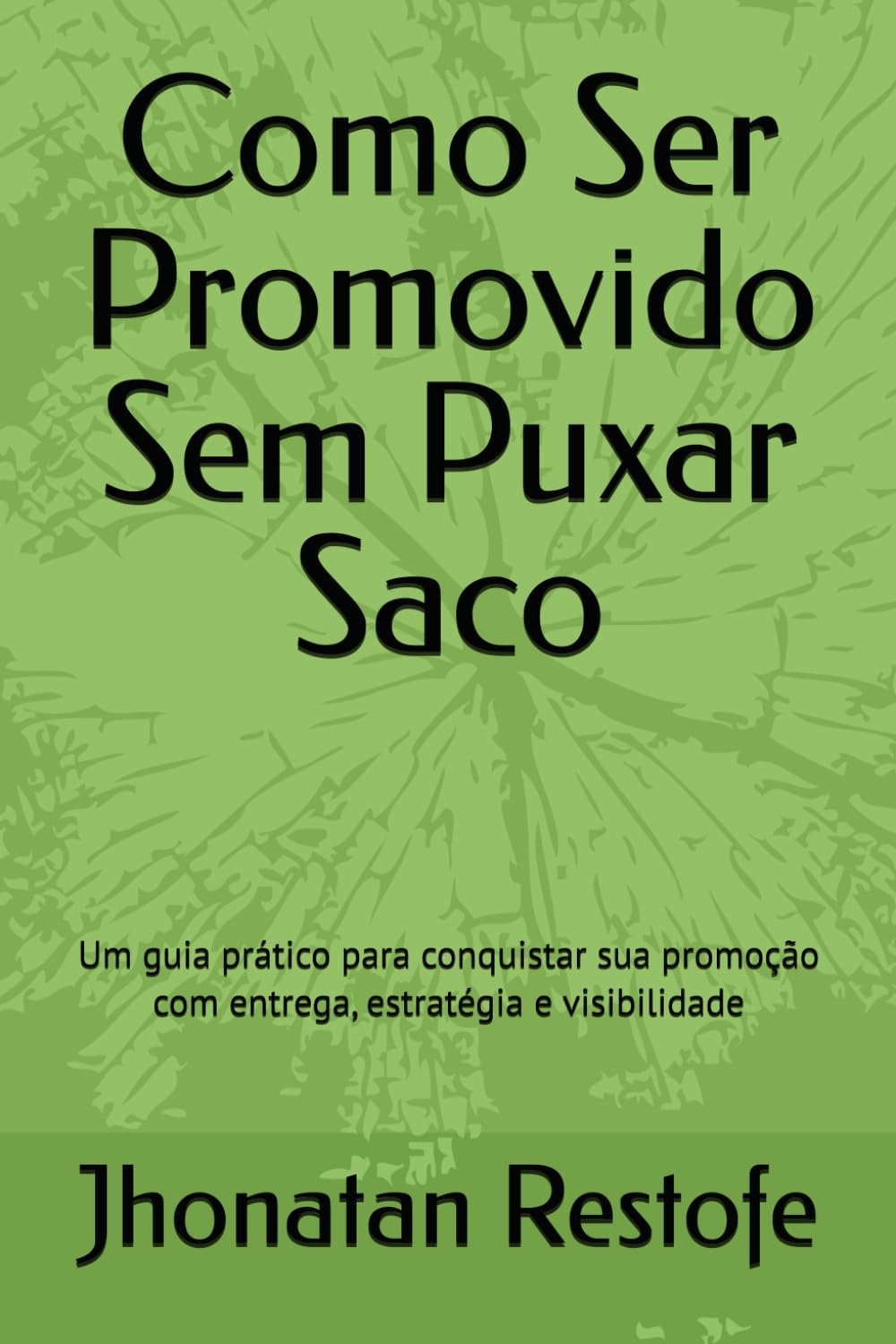 ler totalmente Como Ser Promovido Sem Puxar Saco: Um guia prático para conquistar sua promoção com entrega, estratégia e visibilidade (Portuguese Edition)