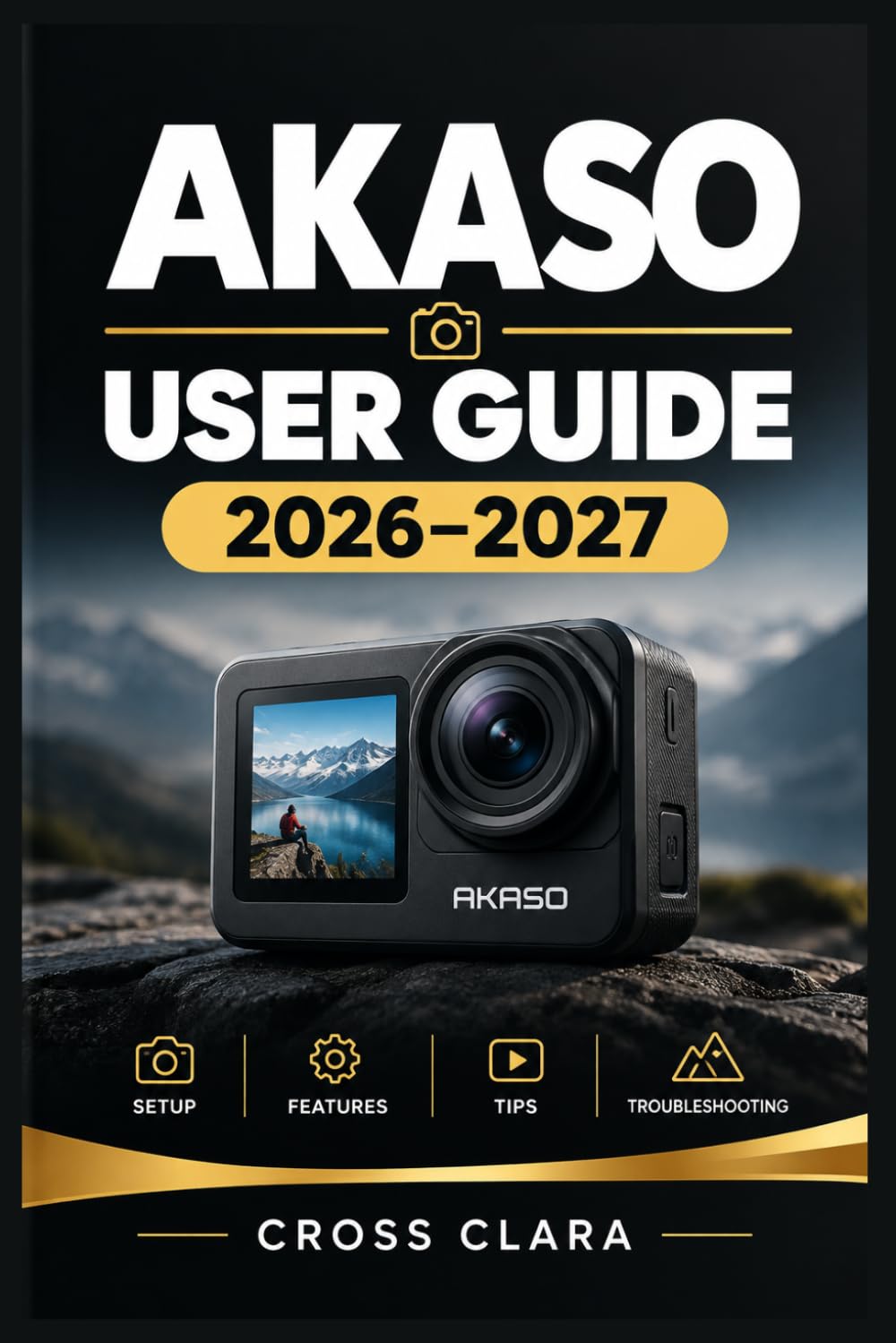 AKASO User Guide 2026-2027: Master Action Camera Setup, 4K Recording, Photography Modes, Stabilization, Wi-Fi Control, Accessories, Maintenance, and Troubleshooting for Beginners and Adventurers baixar o livro de graça