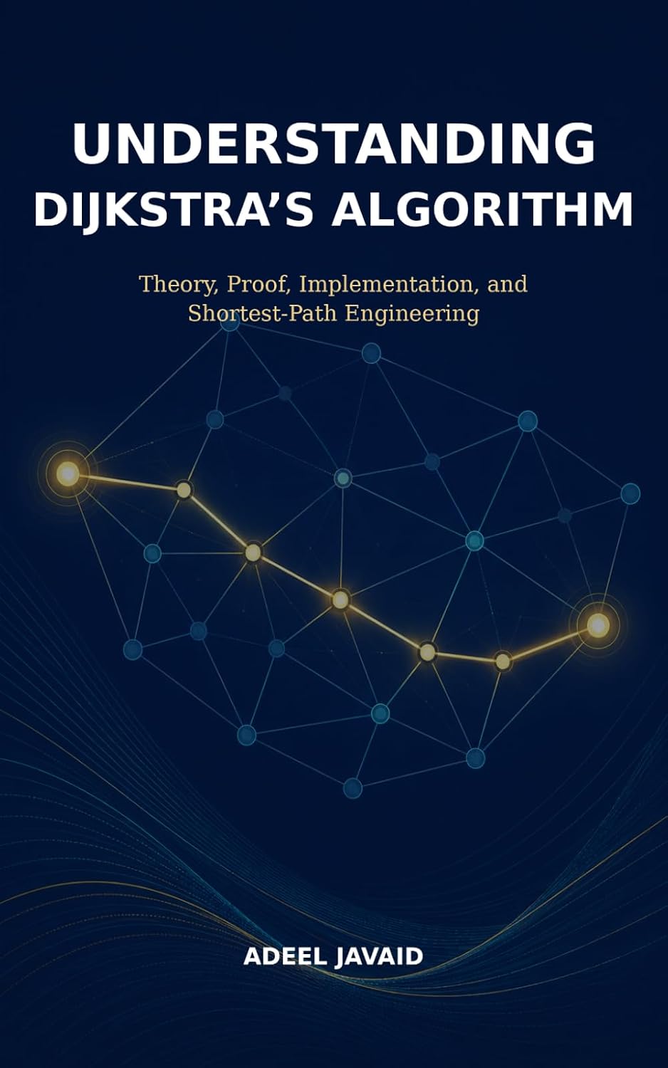 Understanding Dijkstra's Algorithm: Theory, Proof, Implementation and Shortest-Path Engineering baixar o livro de graça
