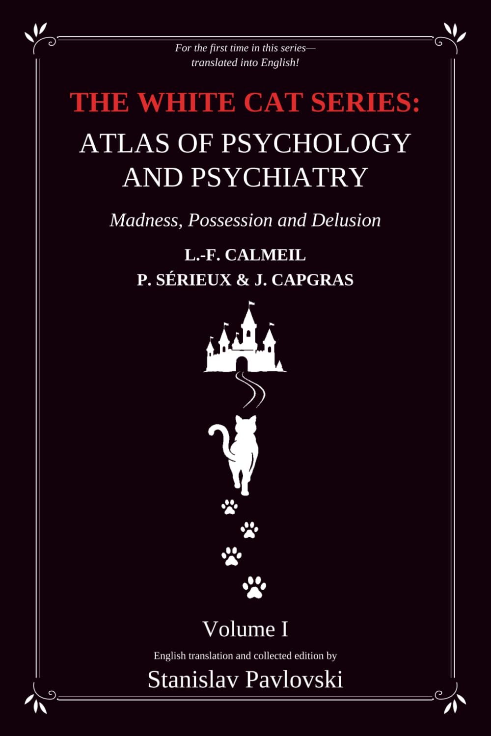 The White Cat Series: Atlas of Psychology and Psychiatry: Madness, Possession and Delusion: 1