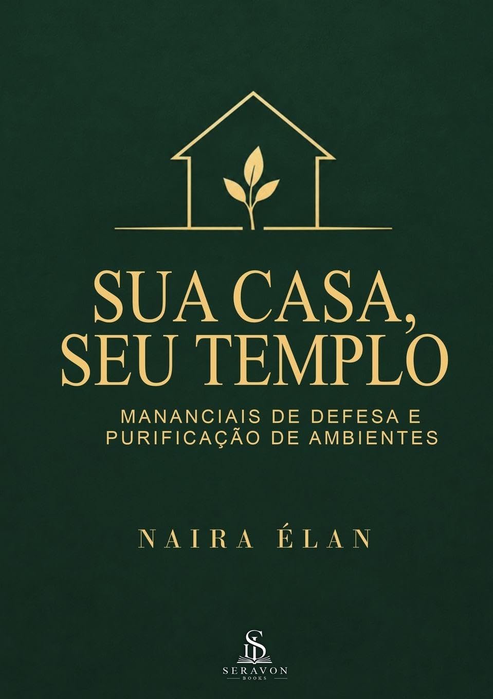 Sua Casa, Seu Templo: Mananciais de Defesa e Purificação de Ambientes baixar o livro de graça
