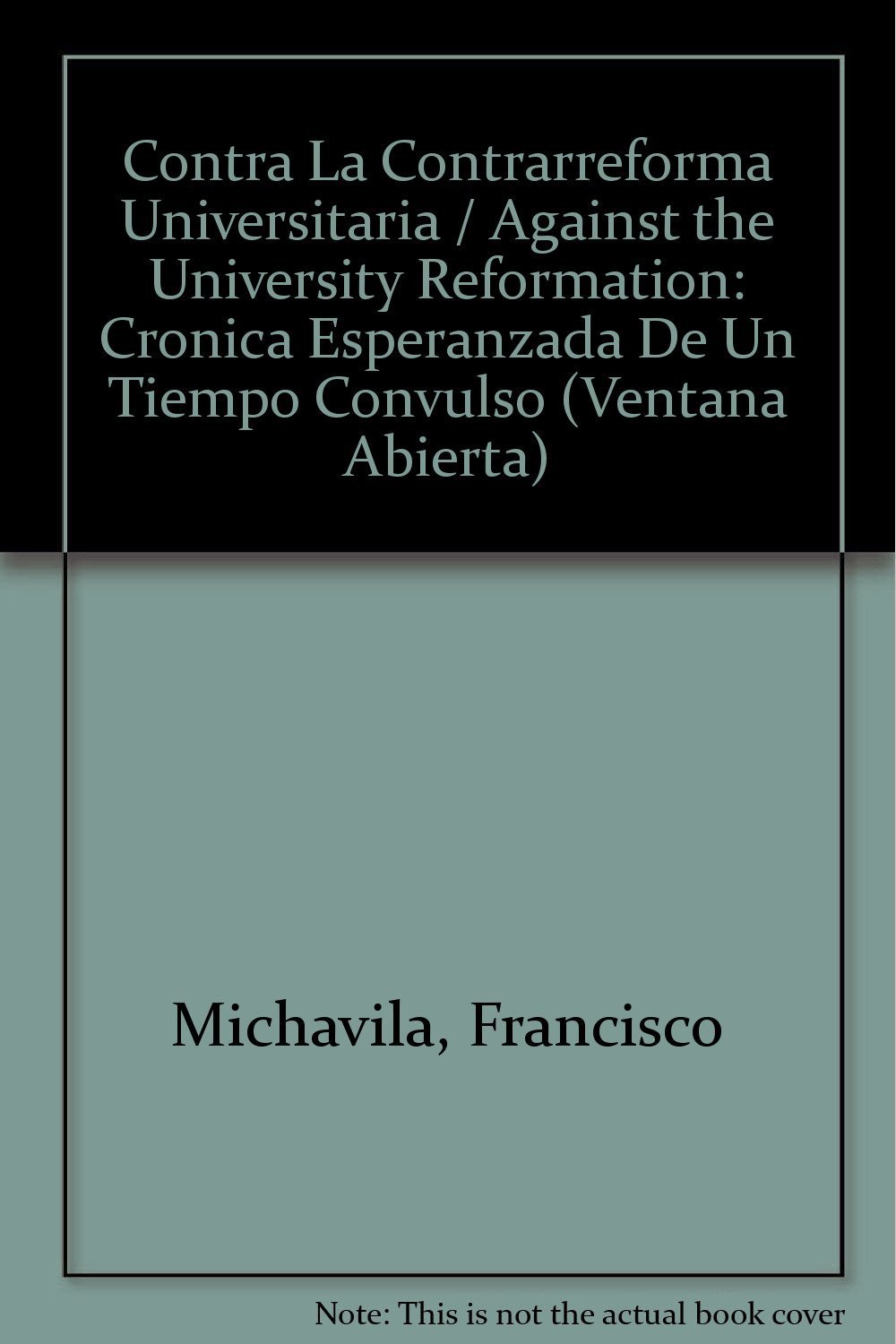 Contra La Contrarreforma Universitaria / Against the University Reformation: Cronica Esperanzada De Un Tiempo Convulso baixar o livro de graça