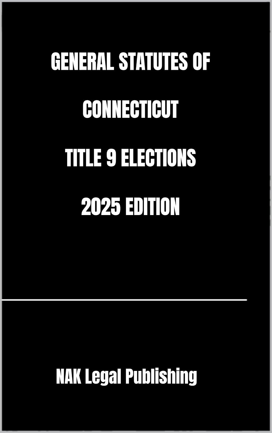 GENERAL STATUTES OF CONNECTICUT TITLE 9 ELECTIONS 2025 EDITION (English Edition) baixar livro de graça