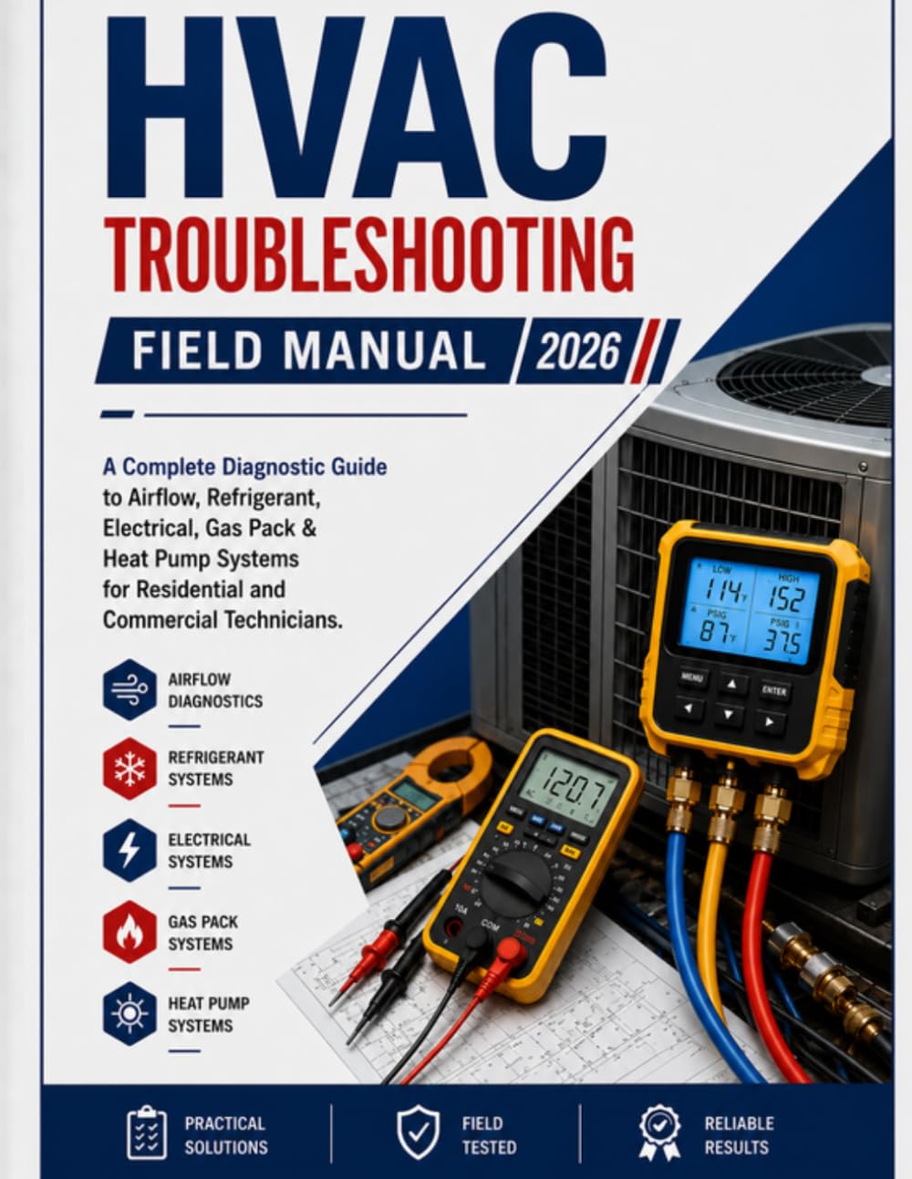 ler totalmente HVAC TROUBLESHOOTING FIELD MANUAL 2026: A Complete Diagnostic Guide to Airflow, Refrigerant, Electrical, Gas Pack & Heat Pump Systems for Residential and Commercial Technicians.