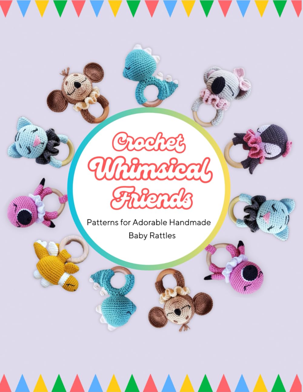 Crochet Whimsical Friends: Patterns for Adorable Handmade Baby Rattles: Easy-to-Follow Crochet Patterns for Creating Delightful Baby Toys baixar livro de graça