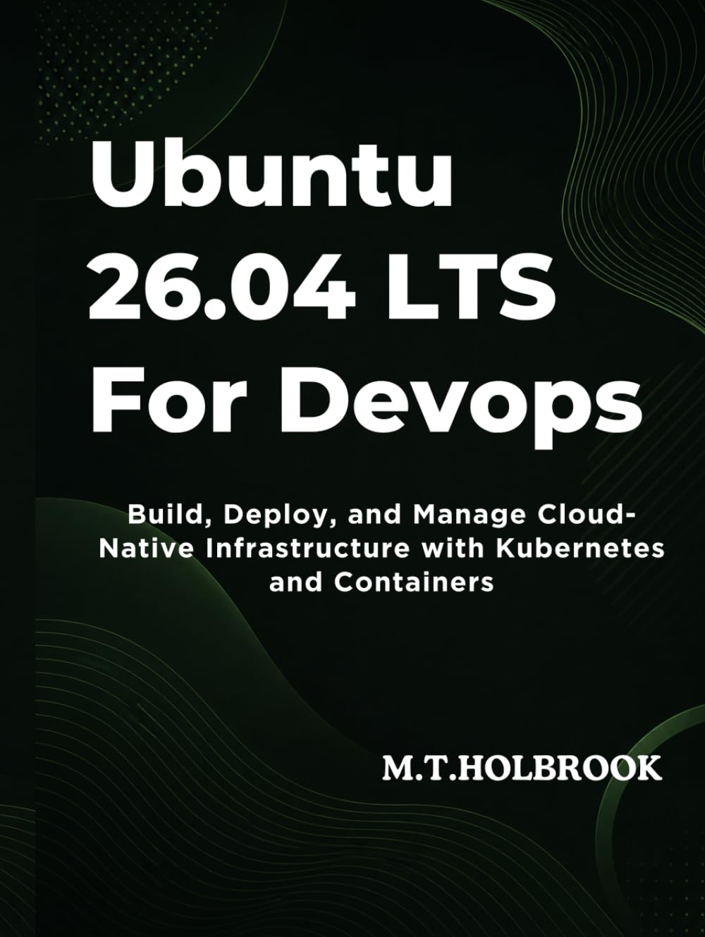ler totalmente Ubuntu 26.04 LTS for DevOps: Build, deploy, and manage cloud-native infrastructure with Kubernetes and containers