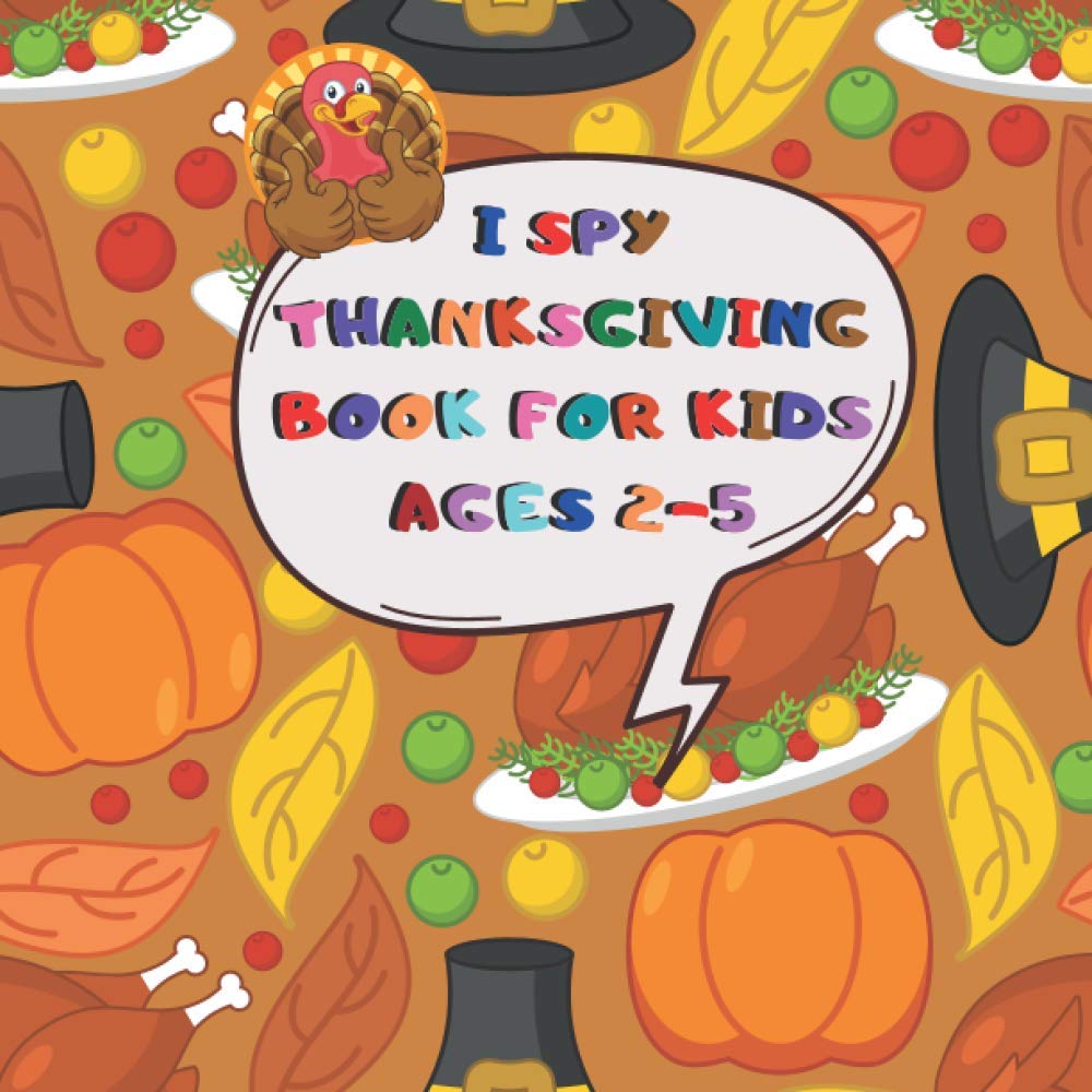 ler totalmente I Spy Thanksgiving Book For Kids Ages 2-5: Thanksgiving Activity book For Preschoolers & Toddlers, Guessing and Color Games For 2-5 Year Olds, Best Thanksgiving Gift For Kids.