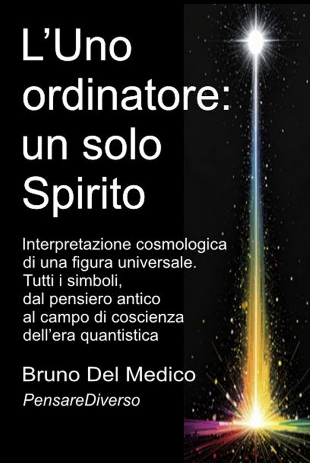 L’Uno ordinatore: un solo Spirito.: Interpretazione cosmologica di una figura universale. Tutti i simboli, dal pensiero antico al campo di coscienza... Testi di Bruno Del Medico) (Italian Edition) baixar o livro de graça