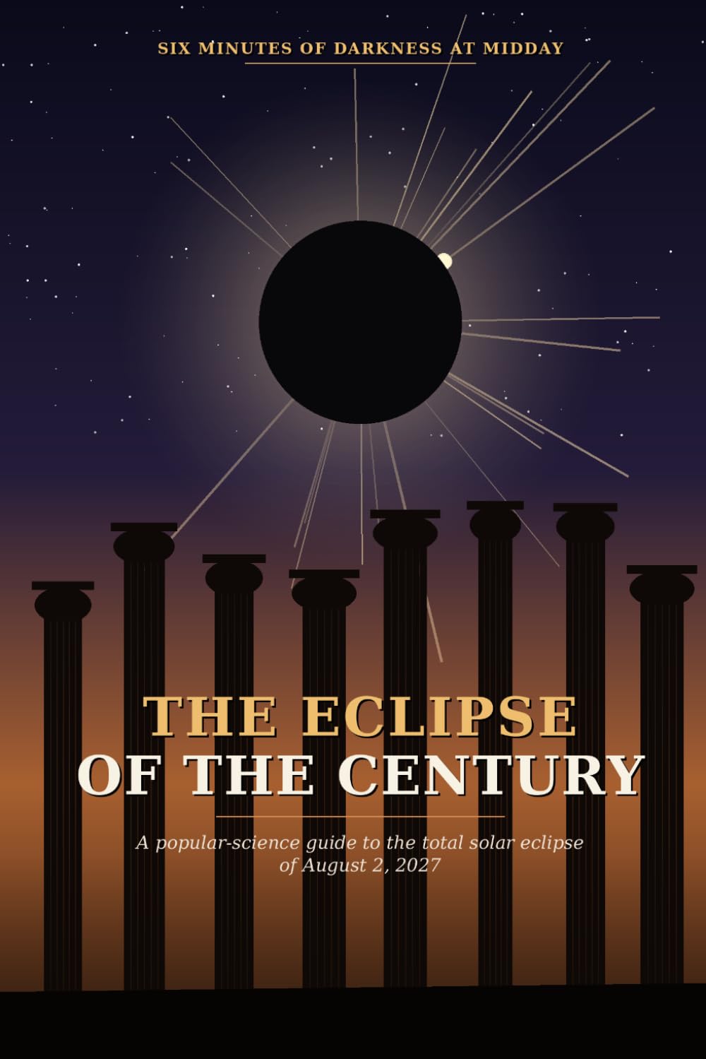 ler totalmente THE ECLIPSE OF THE CENTURY: A POPULAR SCIENCE ESSAY AND PRACTICAL GUIDE TO THE TOTAL SOLAR ECLIPSE OF AUGUST 2, 2027