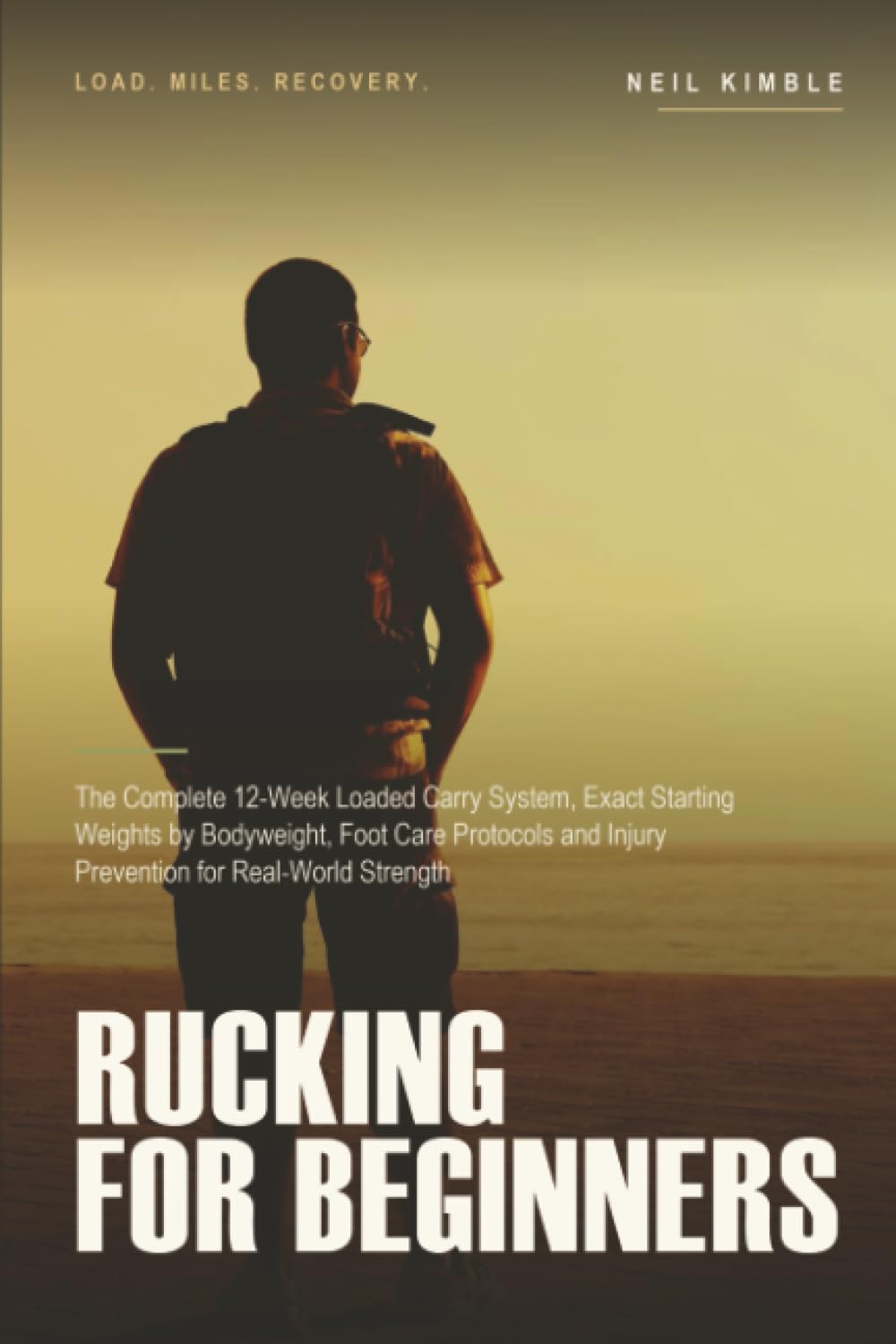 Rucking for Beginners: The Complete 12-Week Loaded Carry System, Exact Starting Weights by Bodyweight, Foot Care Protocols and Injury Prevention for Real-World Strength baixar livro de graça