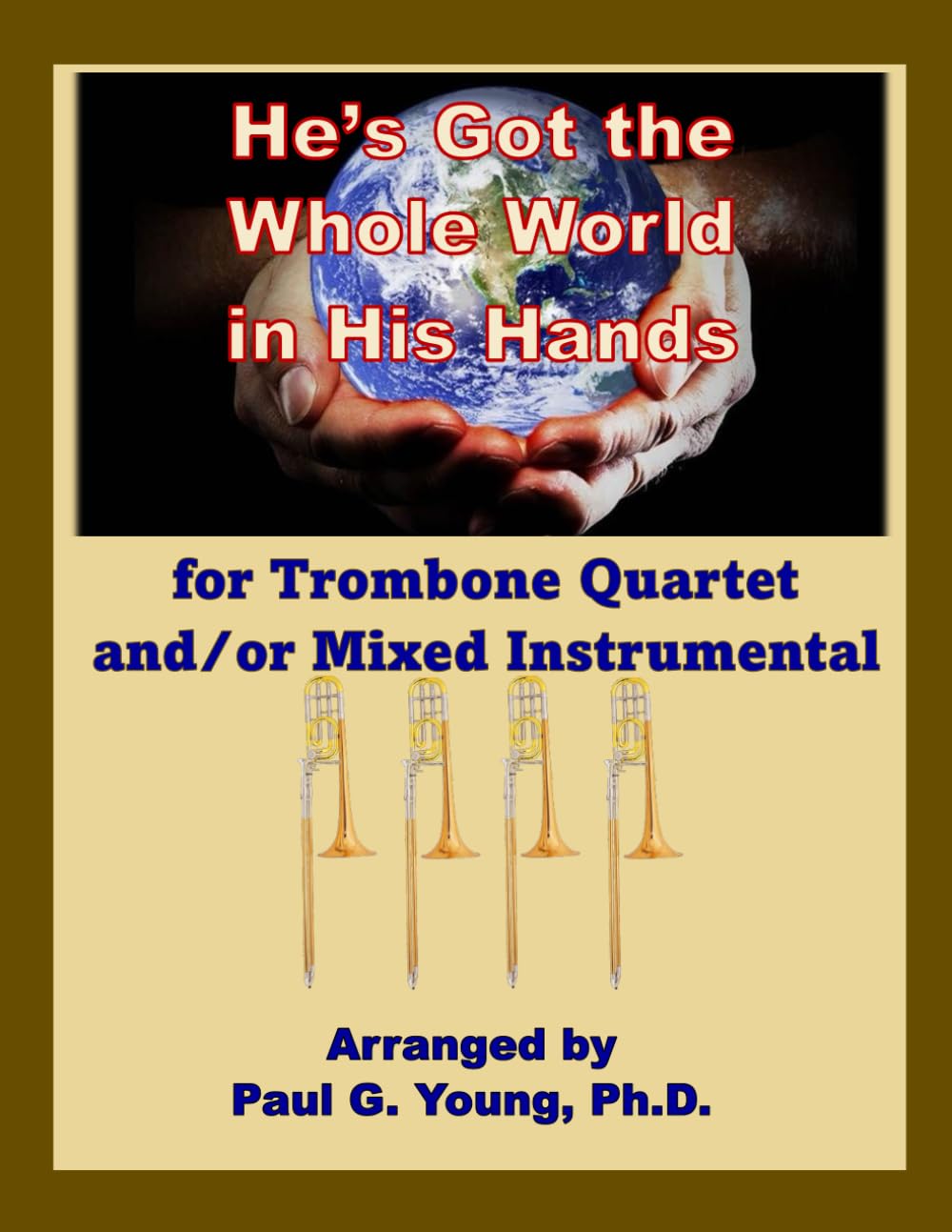ler totalmente He's Got the Whole World in His Hands: For Trombone Quartet and/or Mixed Instrumental Quartet (Trombone Choir Collection)